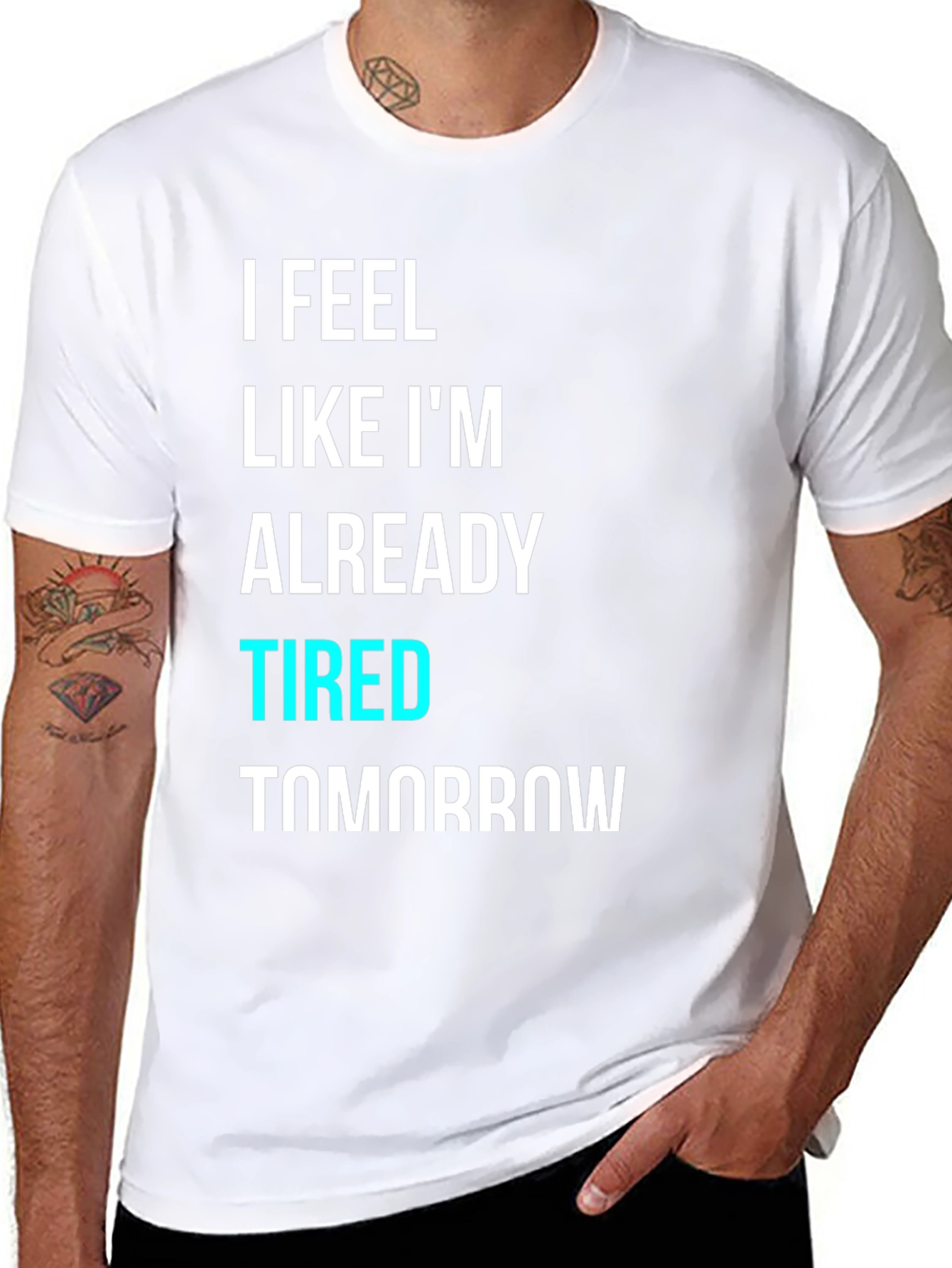 Black I Feel Like I'm Already Tired Tomorrow T-Shirt view 8