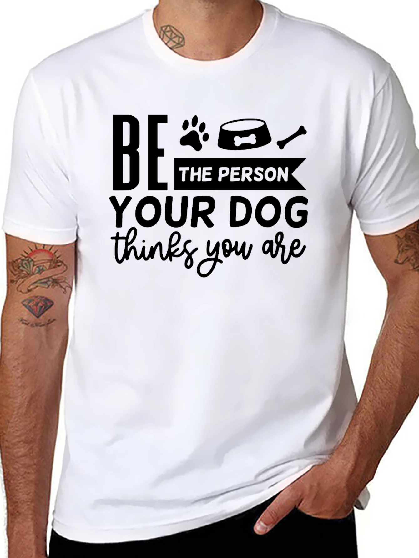 Dog Lover T-Shirt - Be The Person Your Dog Thinks You Are - 8