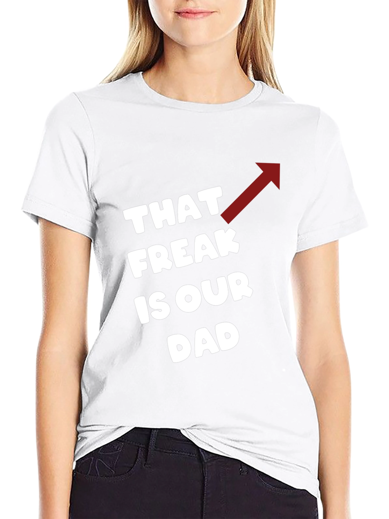 Black That Freak is Our Dad Funny T-Shirt view 9