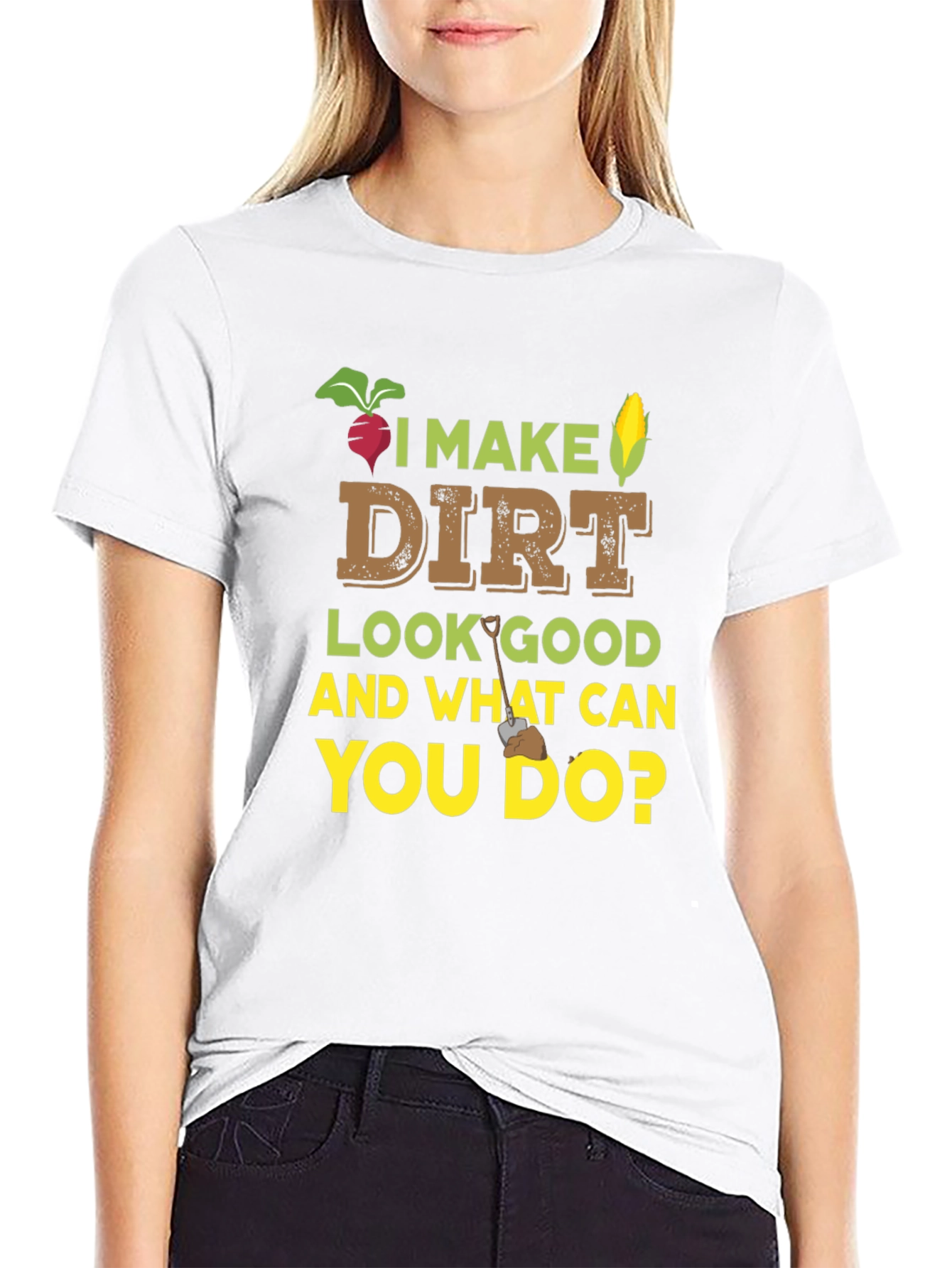 I Make Dirt Look Good Gardening T-Shirt - 9