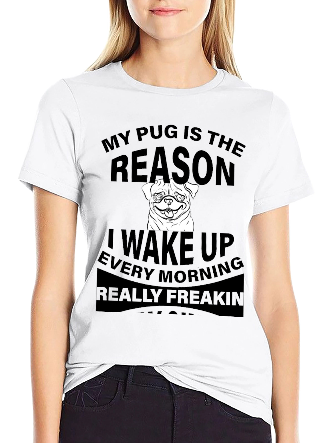 Black Pug Reason T-Shirt - Wake Up Every Morning view 9