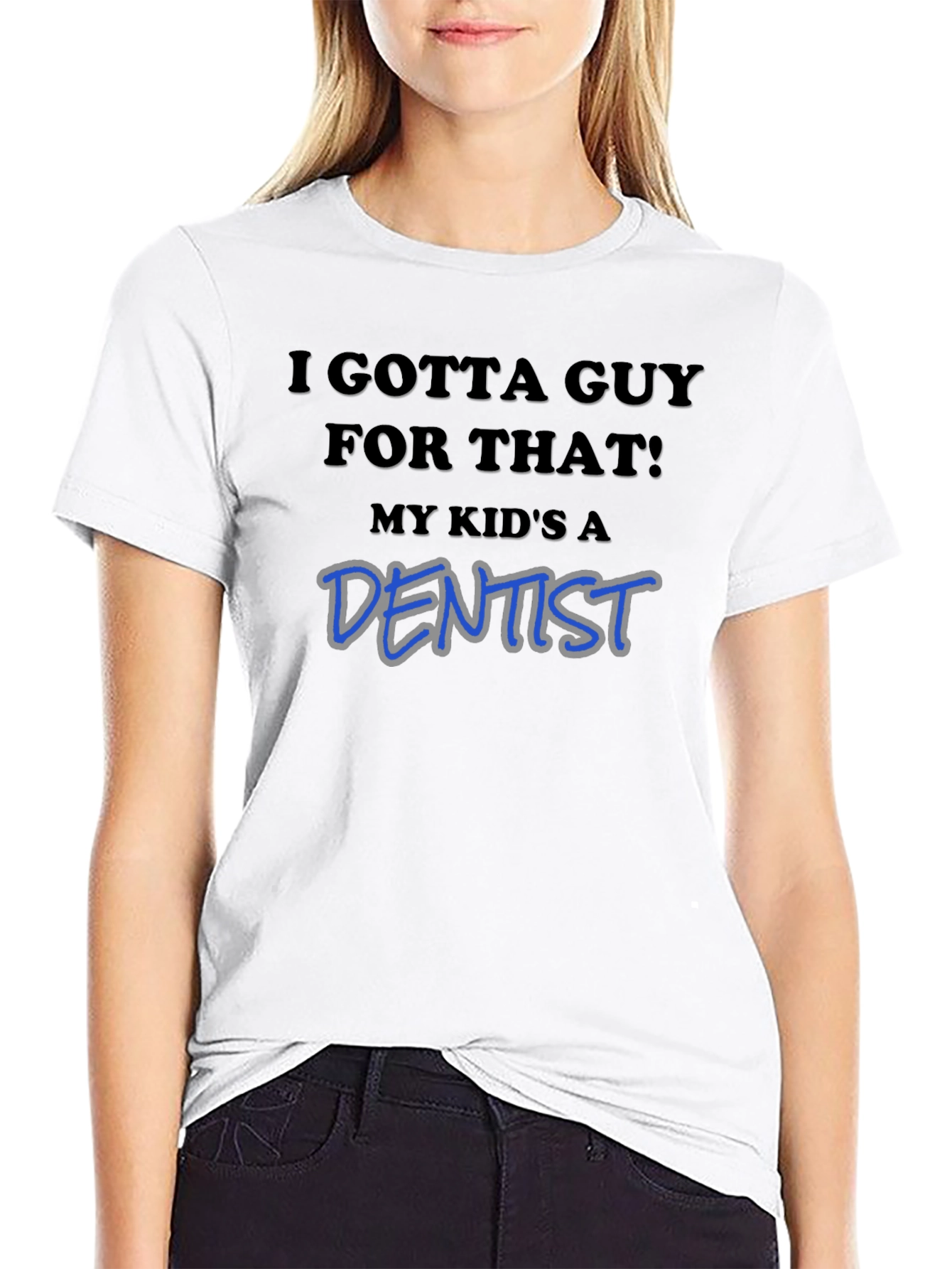 Black I Gotta Guy For That! My Kid's A Dentist T-Shirt view 9