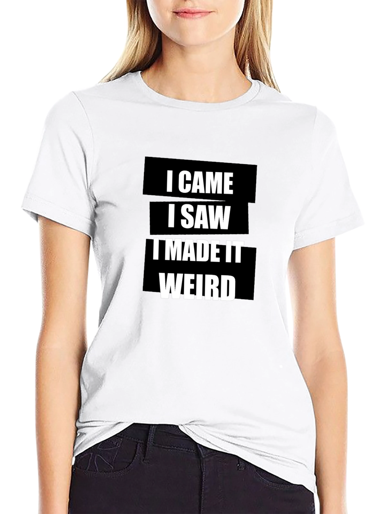 Black Funny I Came I Saw I Made It Weird T-Shirt view 9