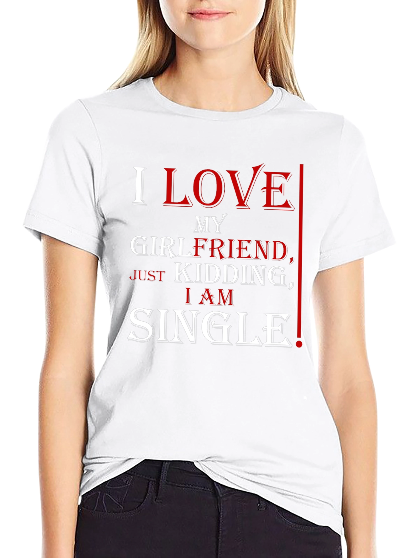 Black Funny I Love My Girlfriend, Just Kidding, I Am Single T-Shirt view 9