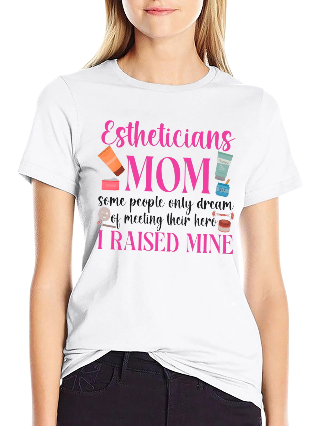 Estheticians Mom T-Shirt - I Raised Mine! - 9