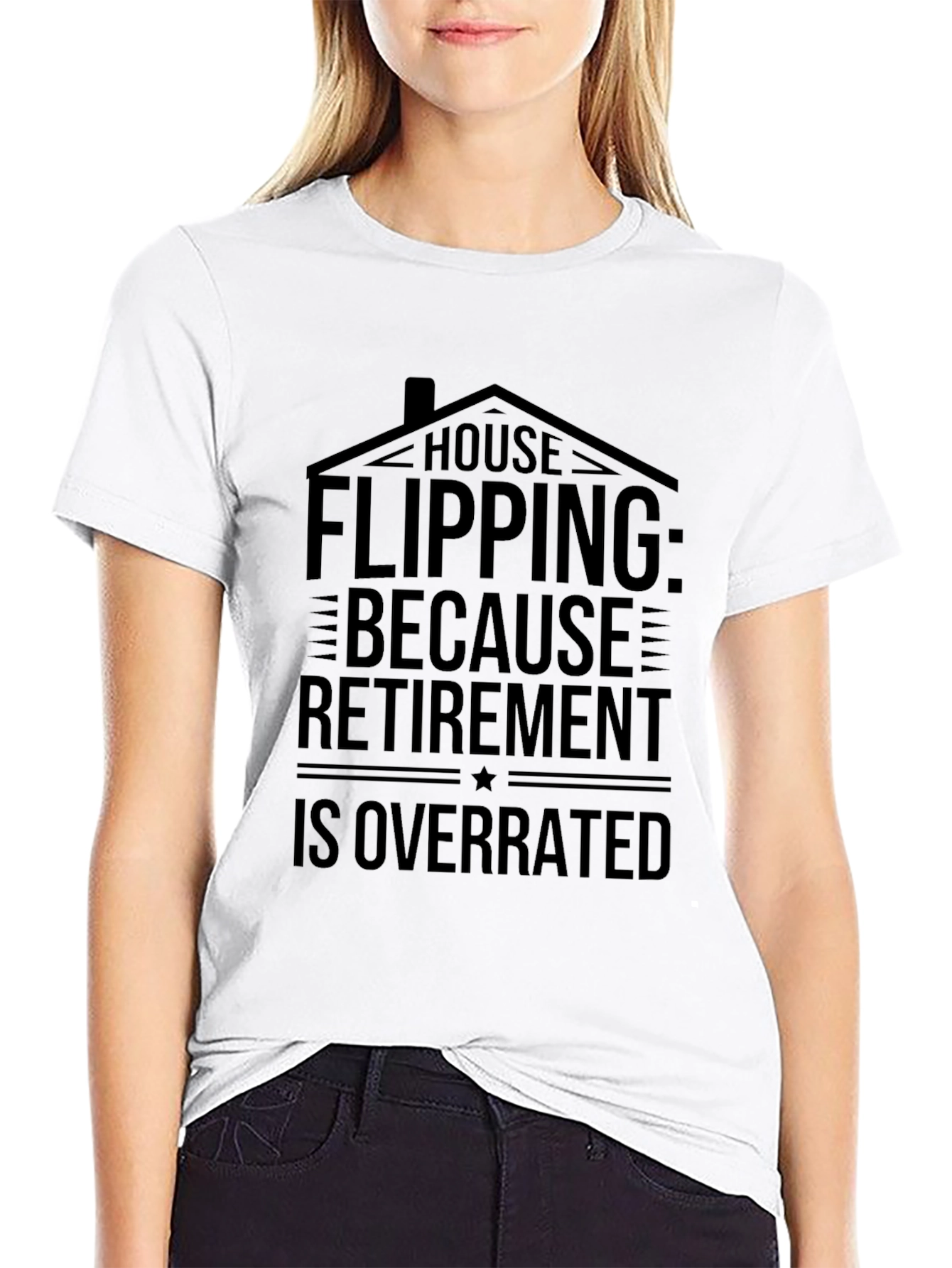 House Flipping Retirement Overrated Black T-Shirt - 9