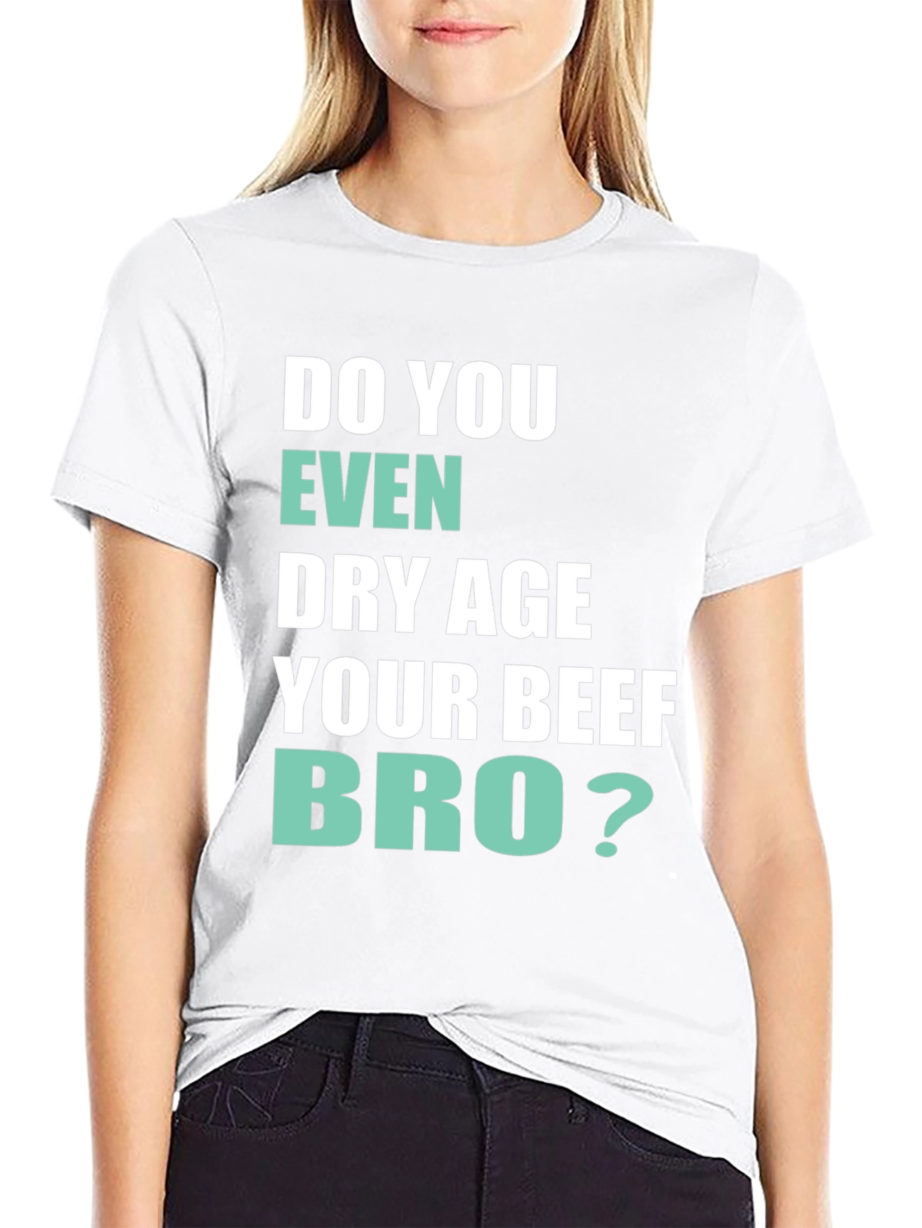 Black Do You Even Dry Age Your Beef Bro? T-Shirt view 9