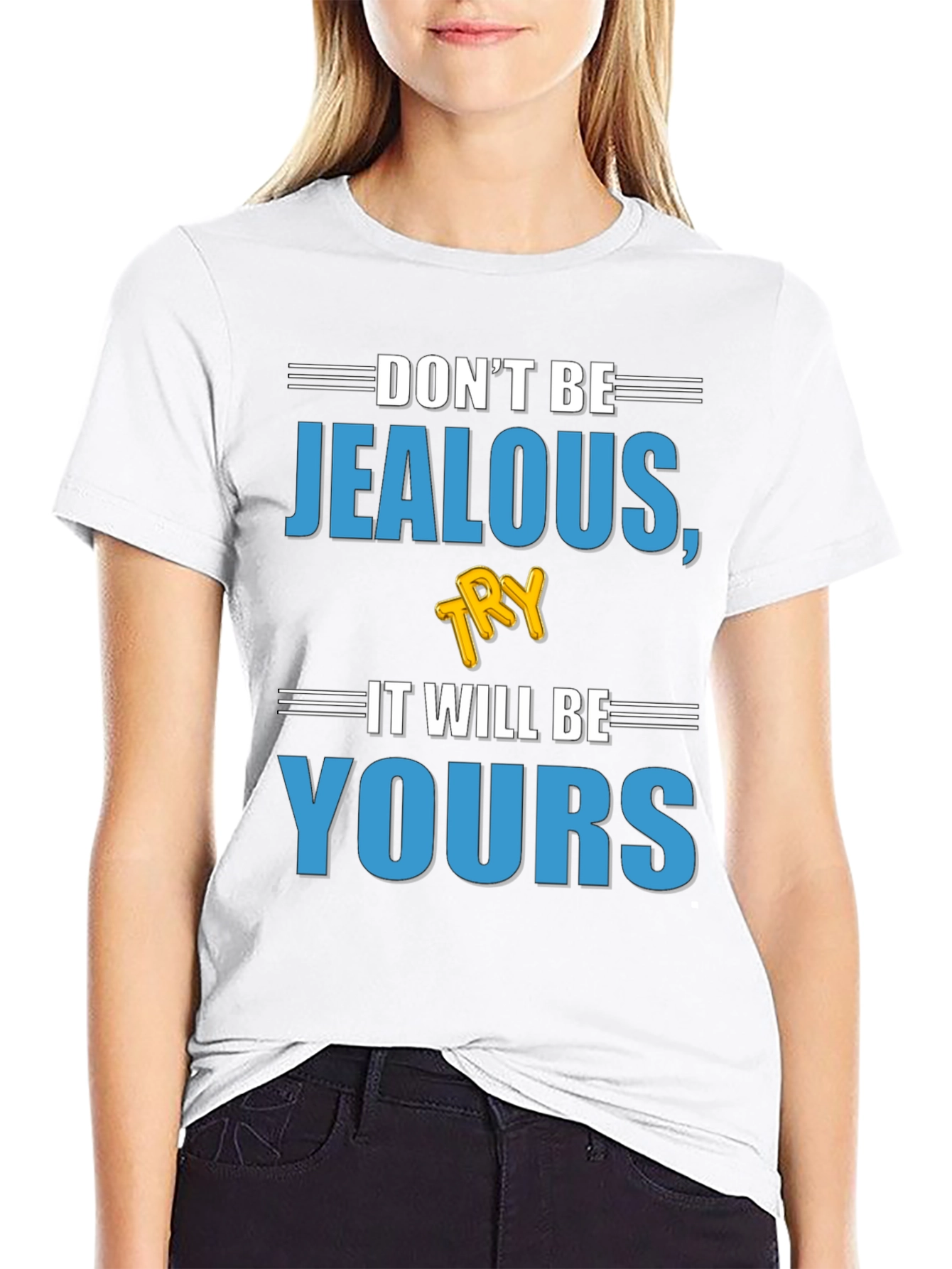 Don't Be Jealous, Try It T-Shirt - 9