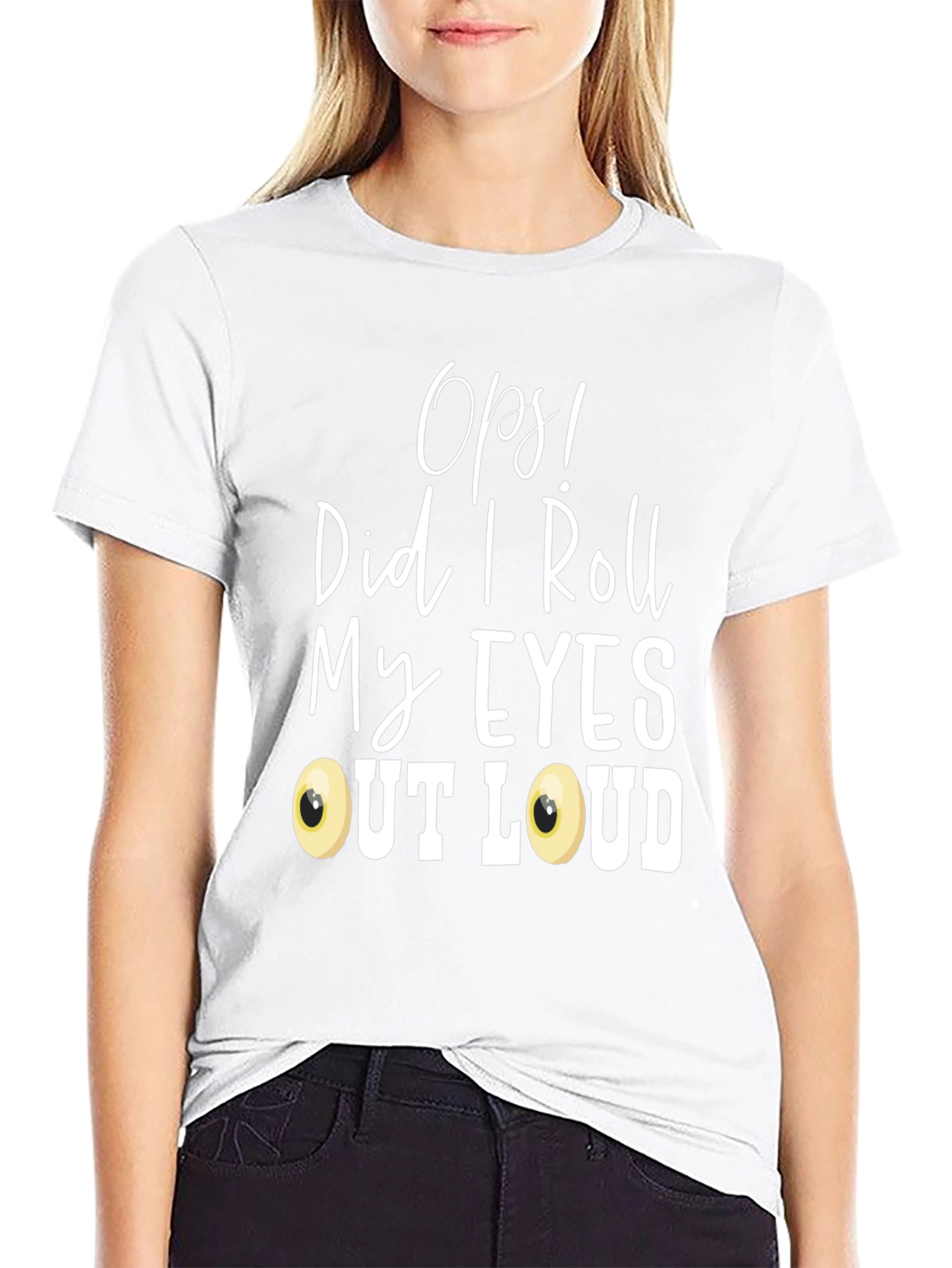 Black Funny 'Oops! Did I Roll My Eyes Out Loud?' T-Shirt view 9