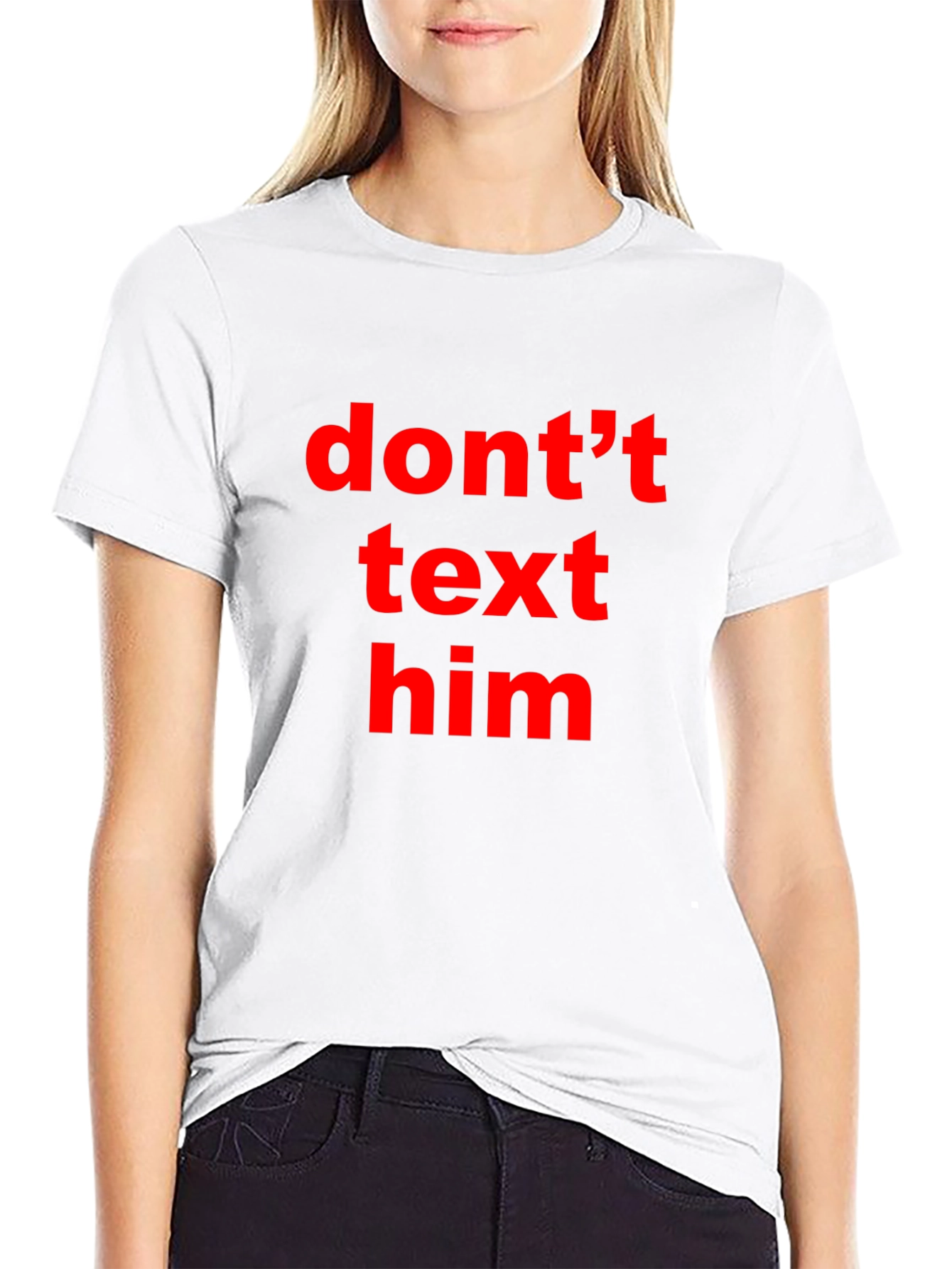 Black Don't Text Him T-Shirt - Black Tee with Bold Red Text view 9