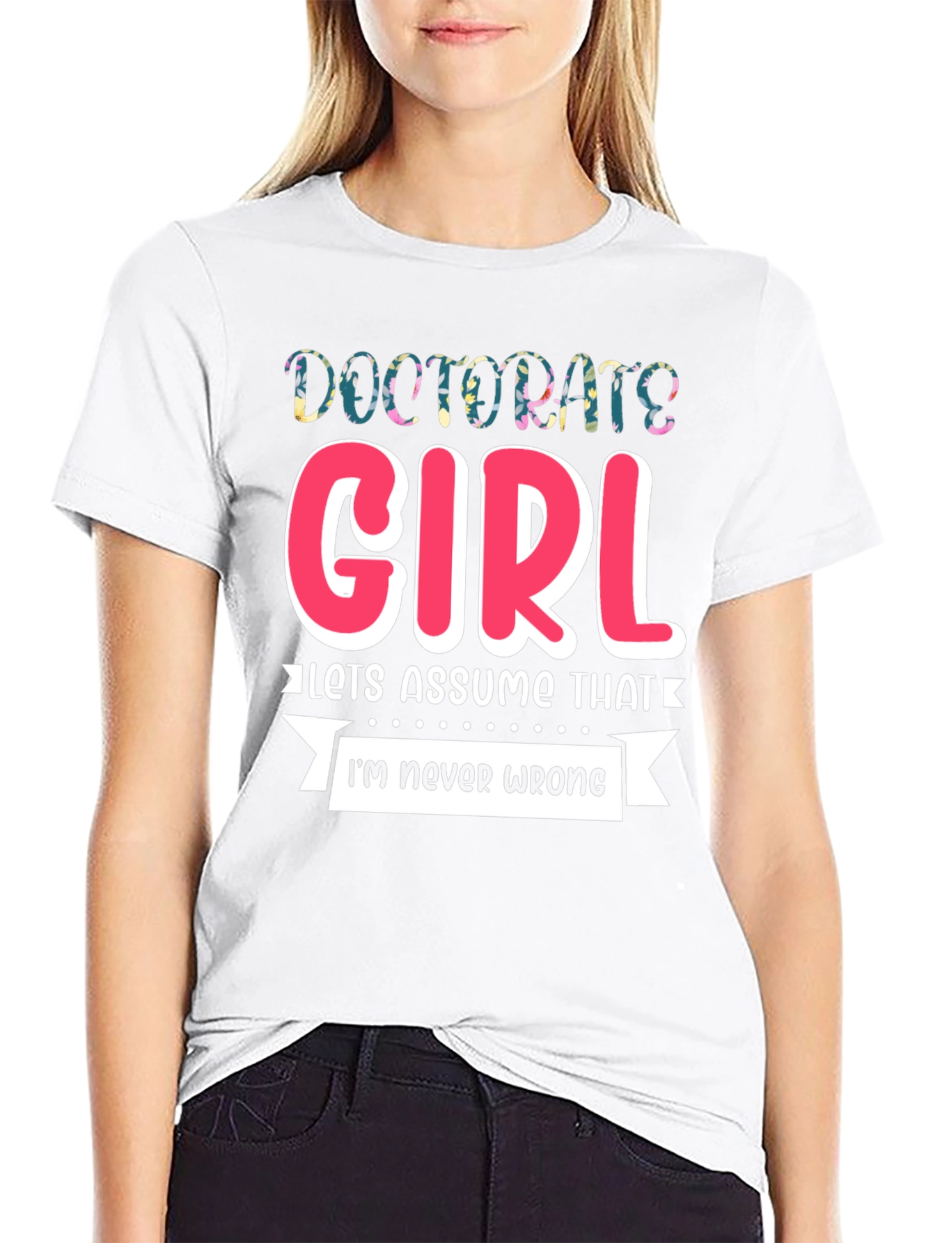 Doctorate Girl T-Shirt - Funny Grad Gift - 9