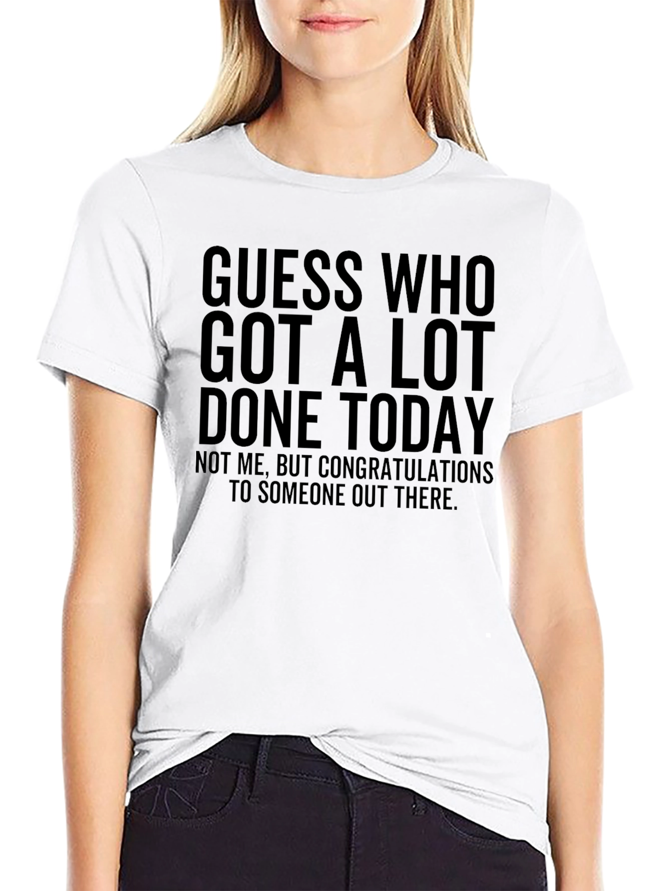 Black Guess Who Got A Lot Done Today T-Shirt view 9