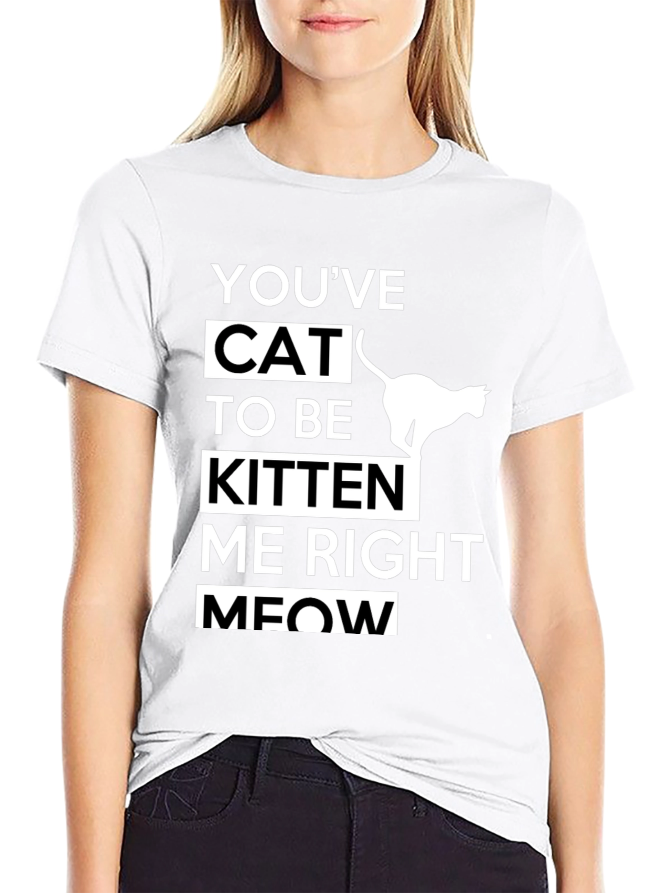Black Funny Cat T-Shirt - You've Cat To Be Kitten Me Right Meow view 9