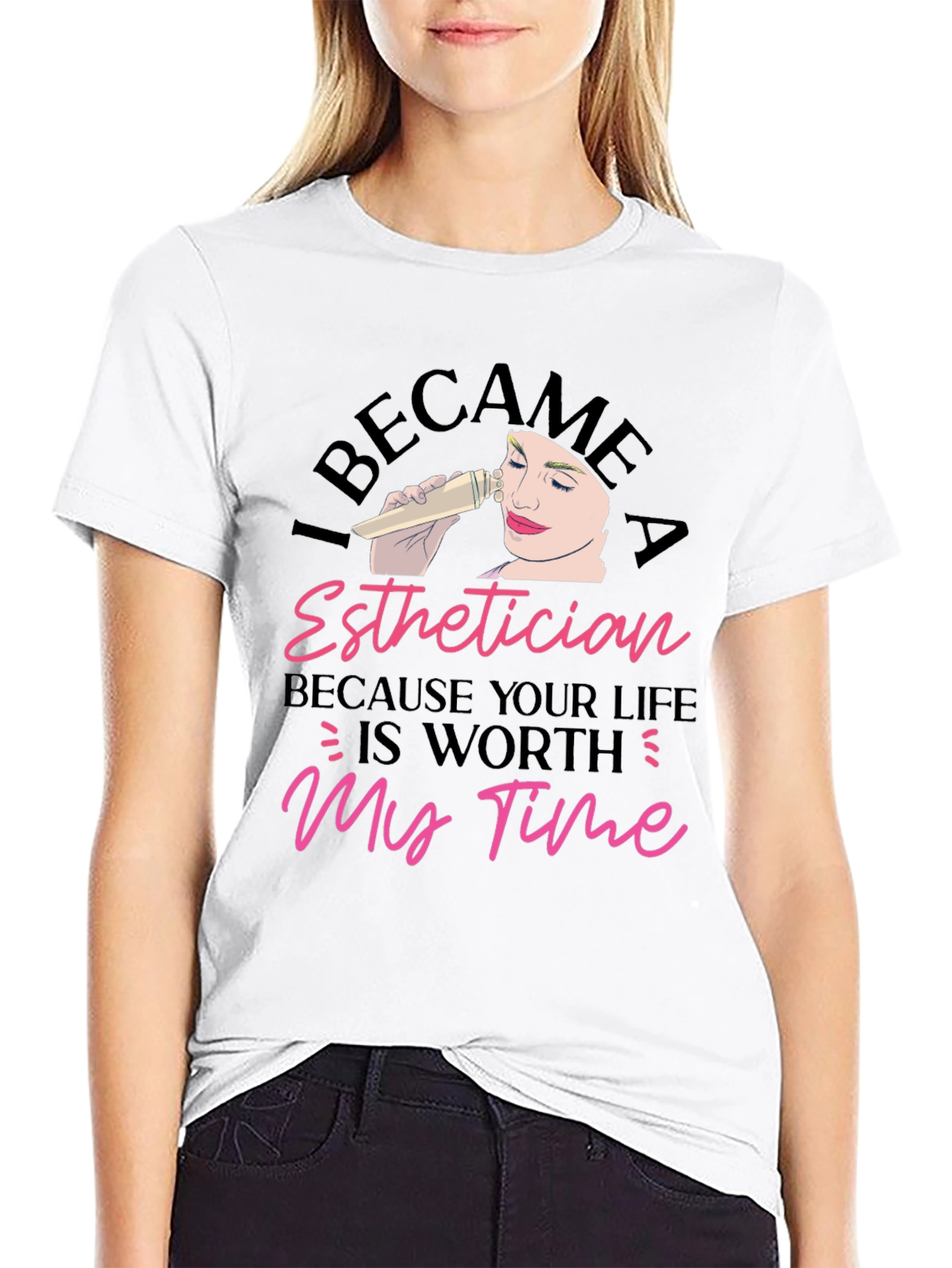 Black Esthetician T-Shirt - Because Your Life Is Worth My Time view 9