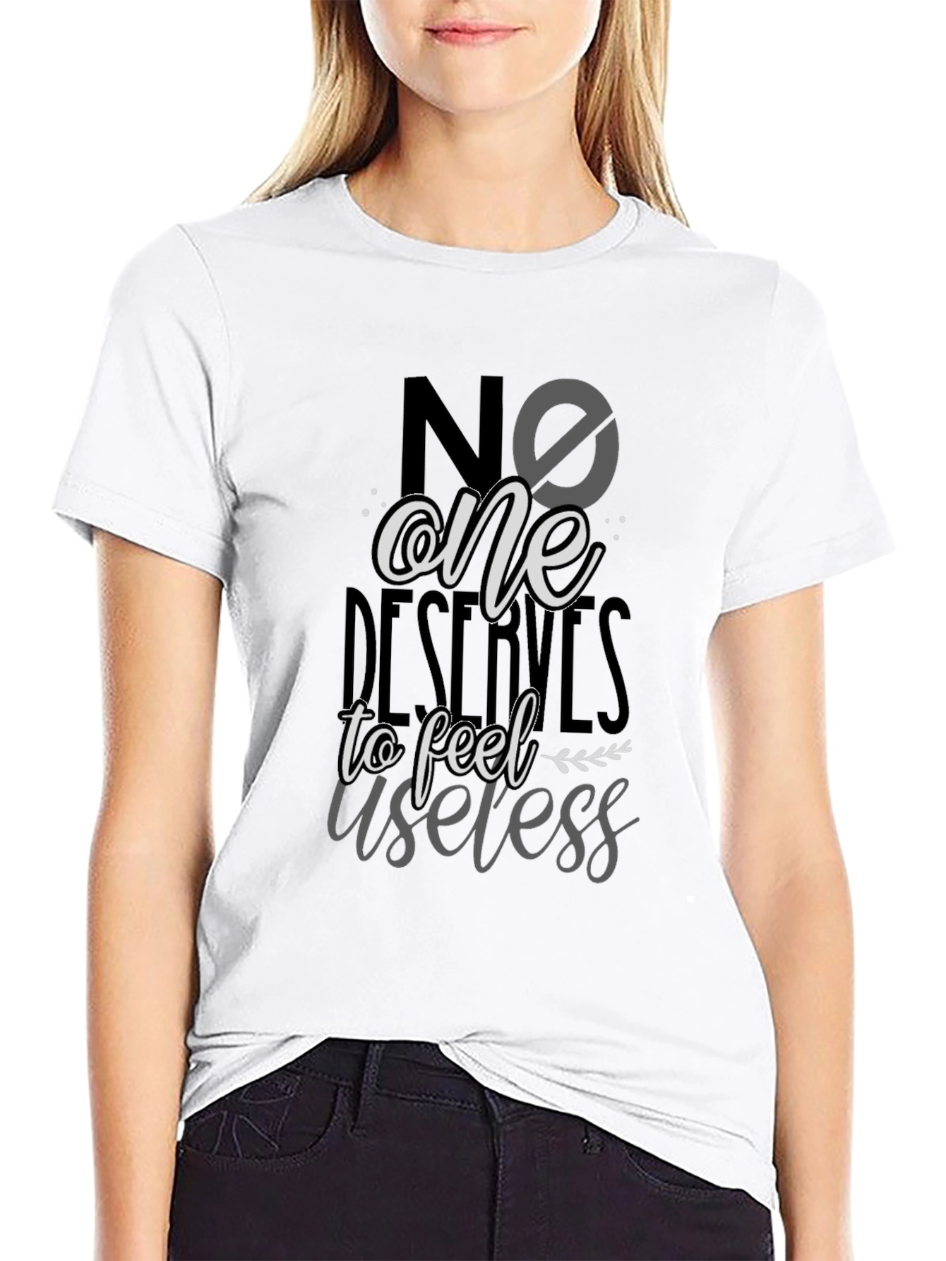 Black No One Deserves to Feel Useless T-Shirt view 9