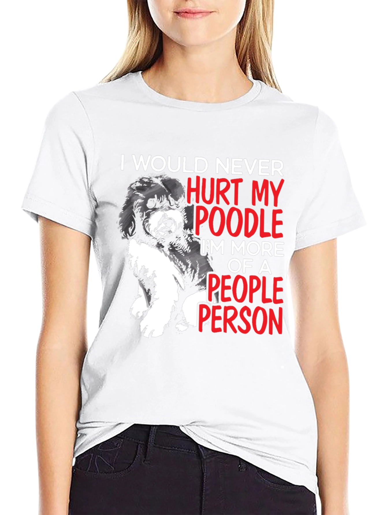 Black Poodle Lover T-Shirt: I Would Never Hurt My Poodle, People Person view 9