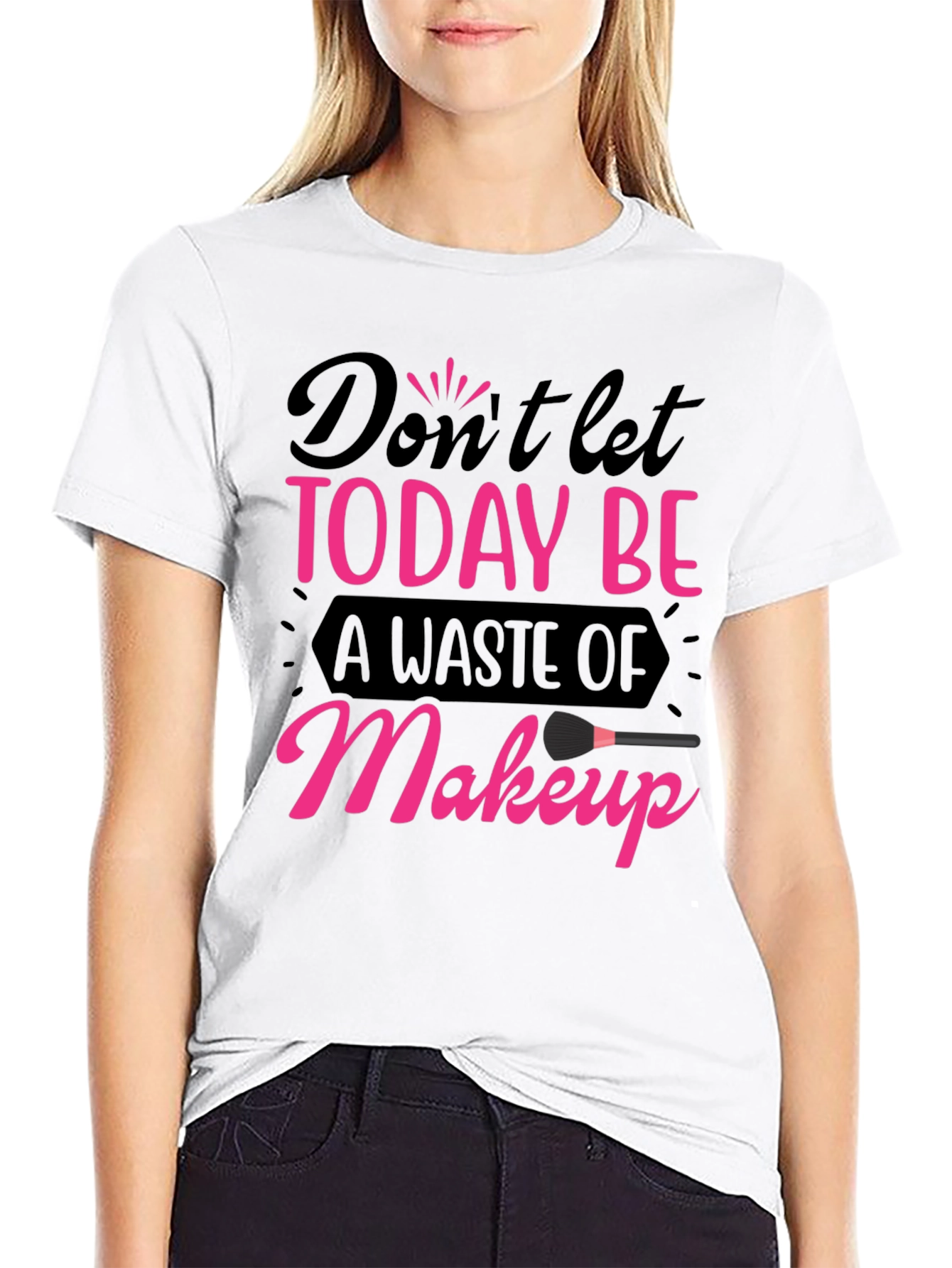 Black Makeup Lover T-Shirt - Don't Let Today Be A Waste view 9