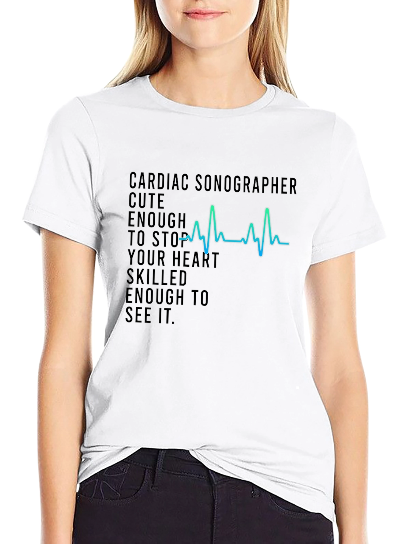 Black Cardiac Sonographer T-Shirt - Cute Enough to Stop Your Heart! view 9
