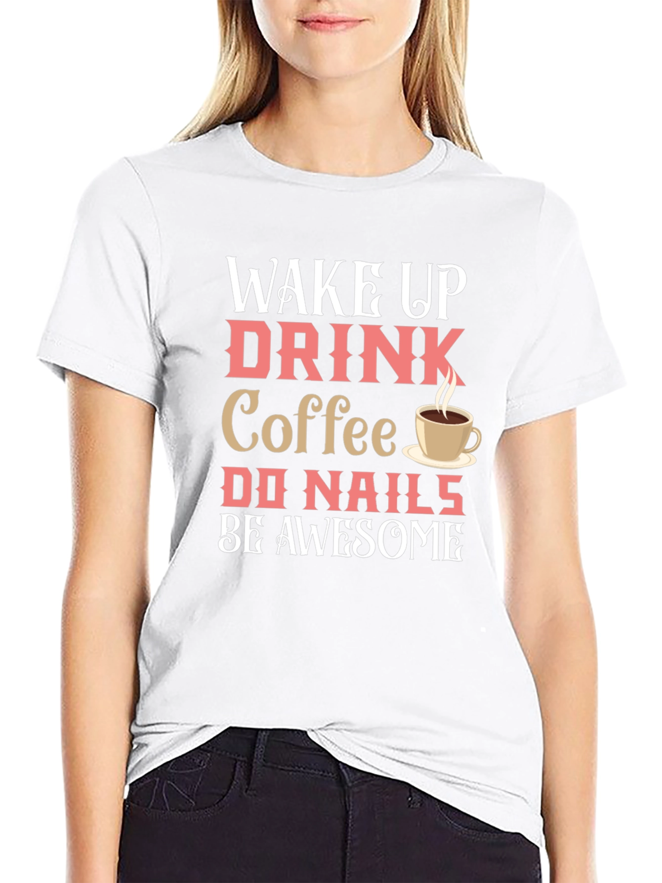 Black Wake Up Drink Coffee Do Nails Be Awesome T-Shirt view 9