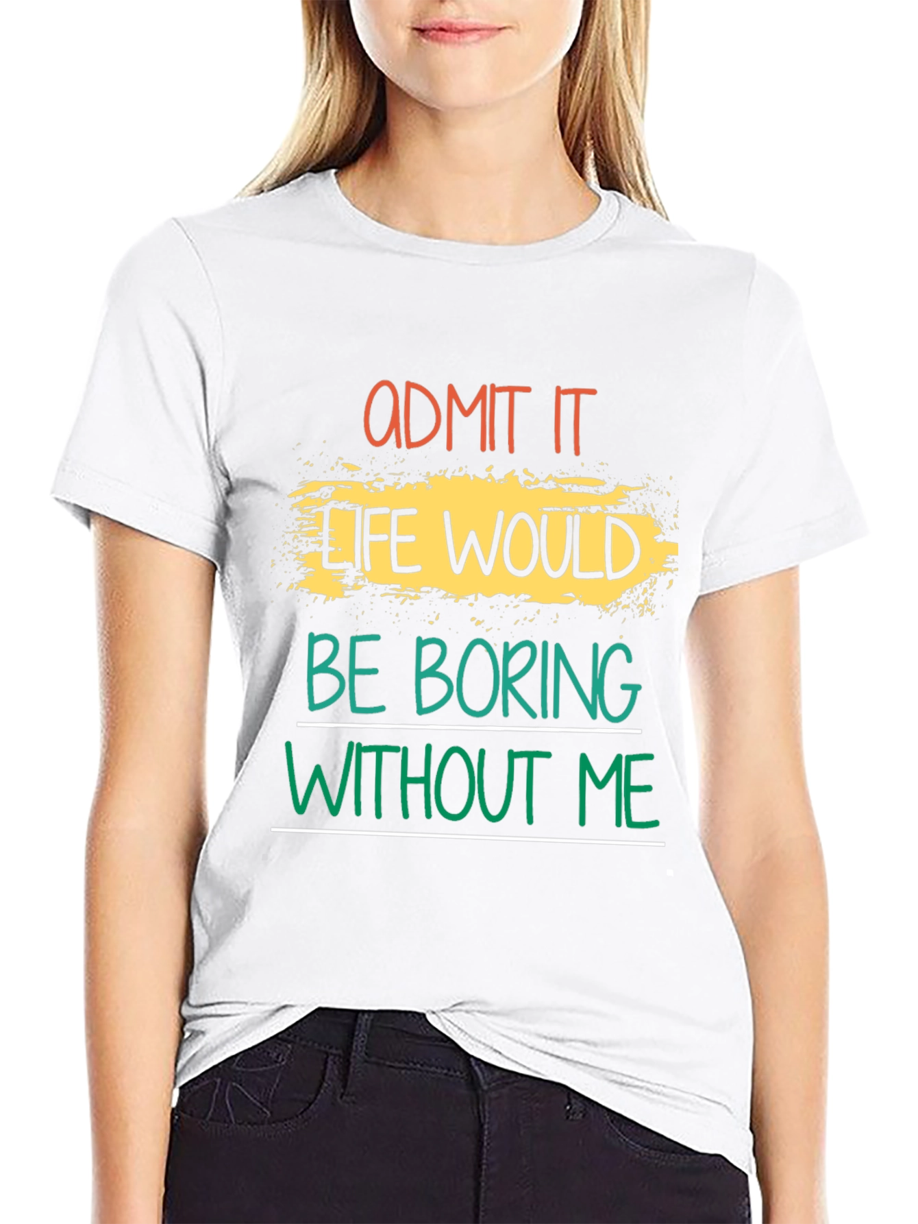 Black Admit It Life Would Be Boring T-Shirt view 9