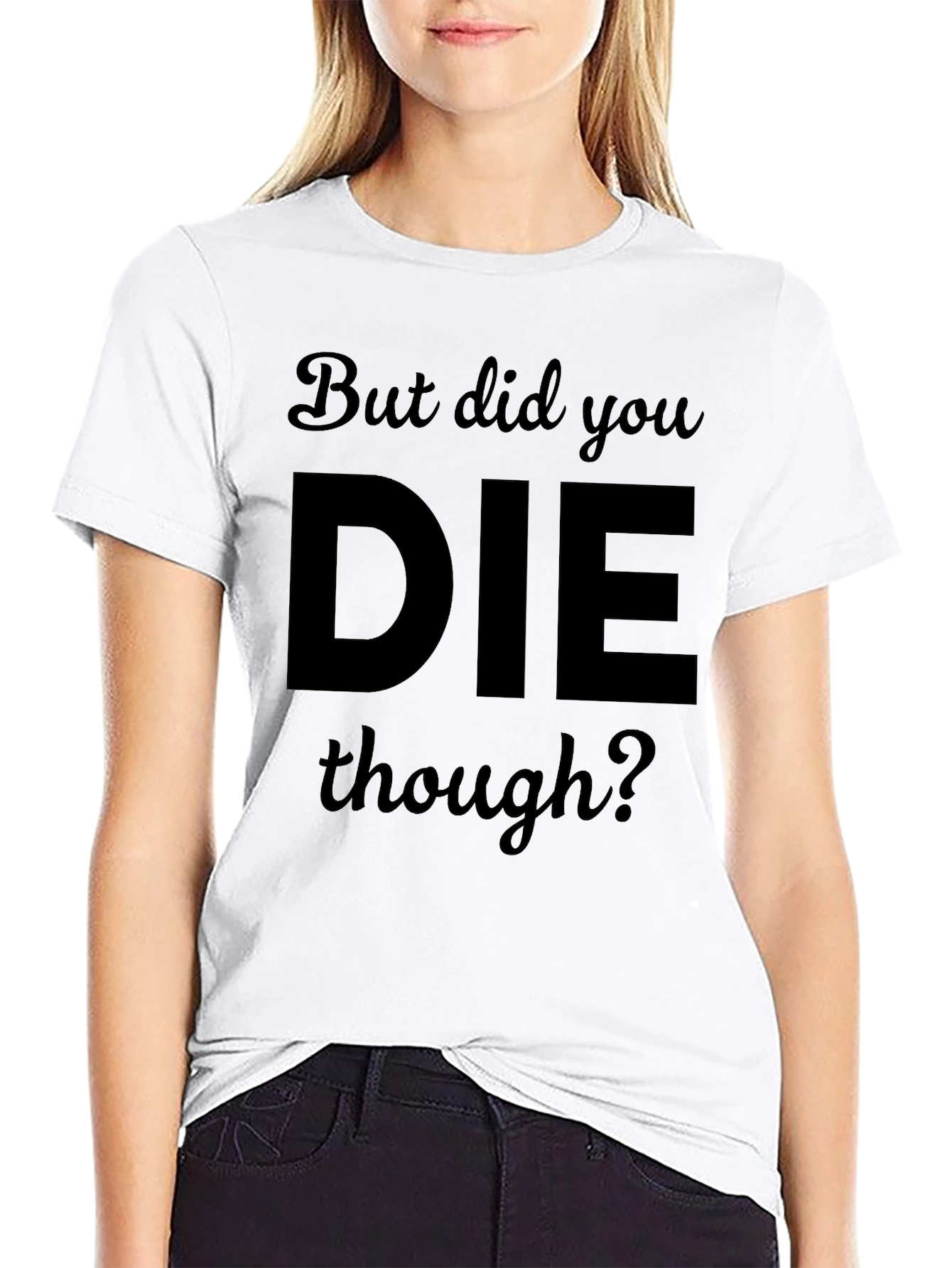 Black But Did You DIE Though? Black T-Shirt view 9