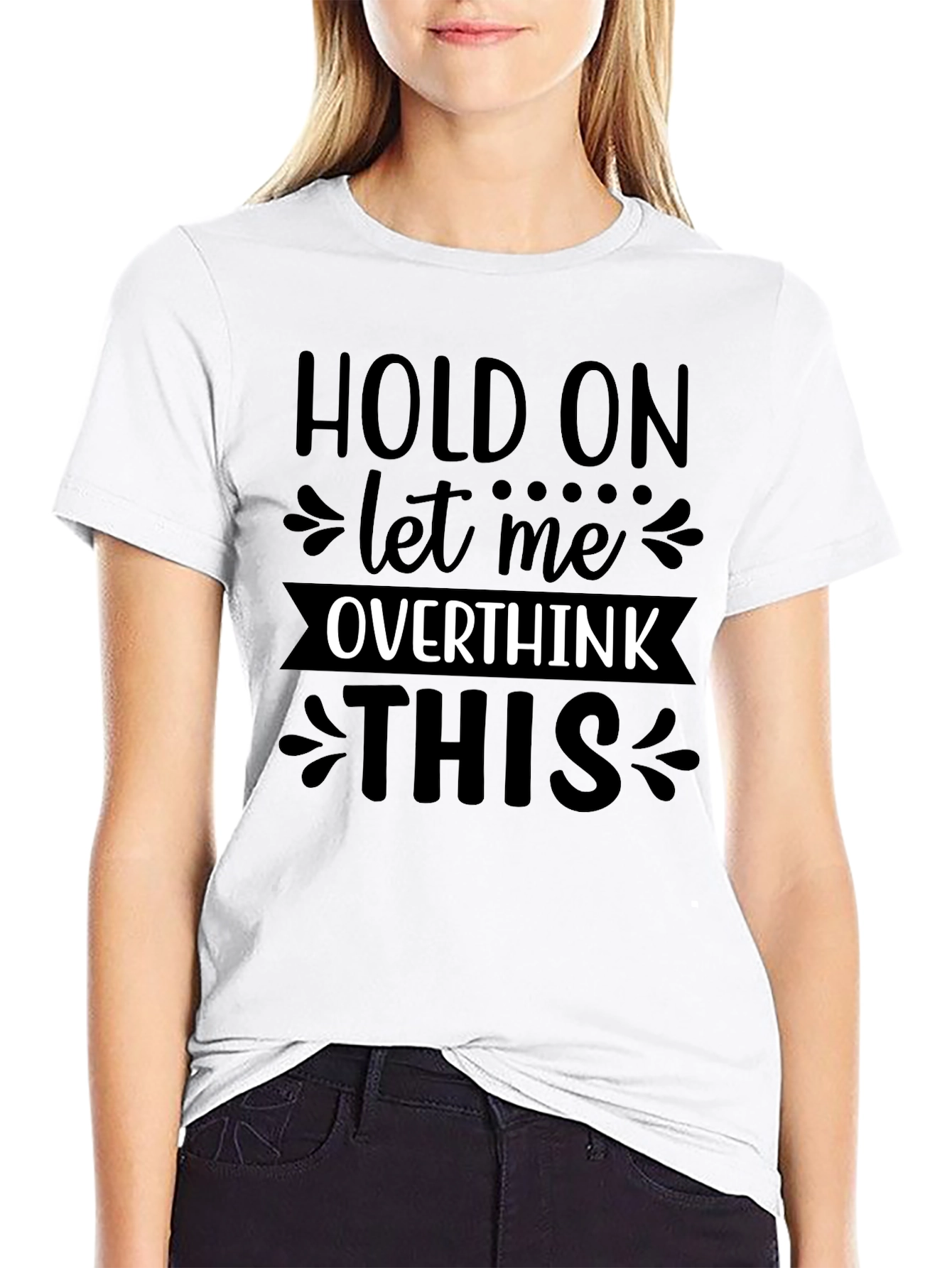 Black Hold On Let Me Overthink This T-Shirt view 9
