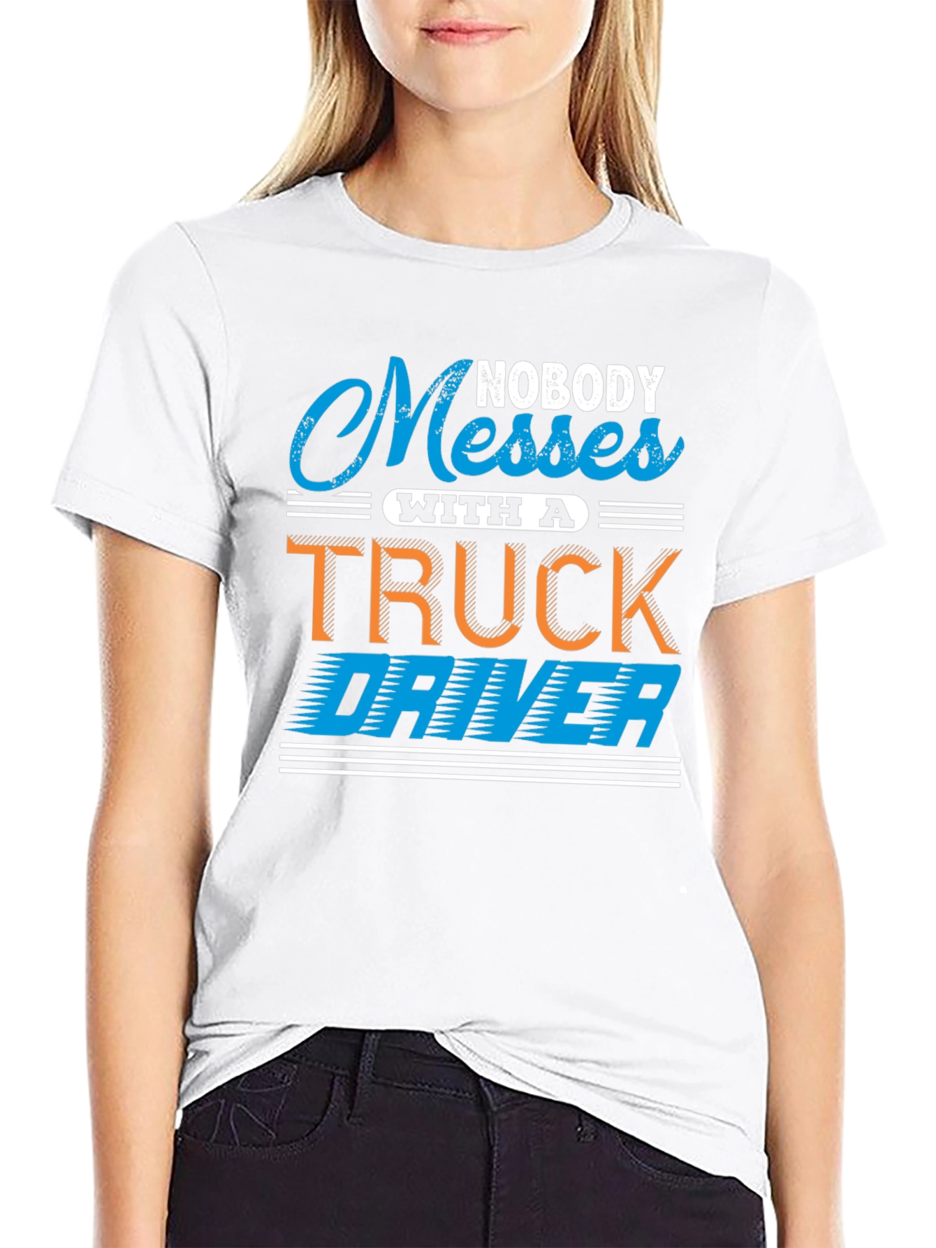 Black Nobody Messes With A Truck Driver T-Shirt view 9