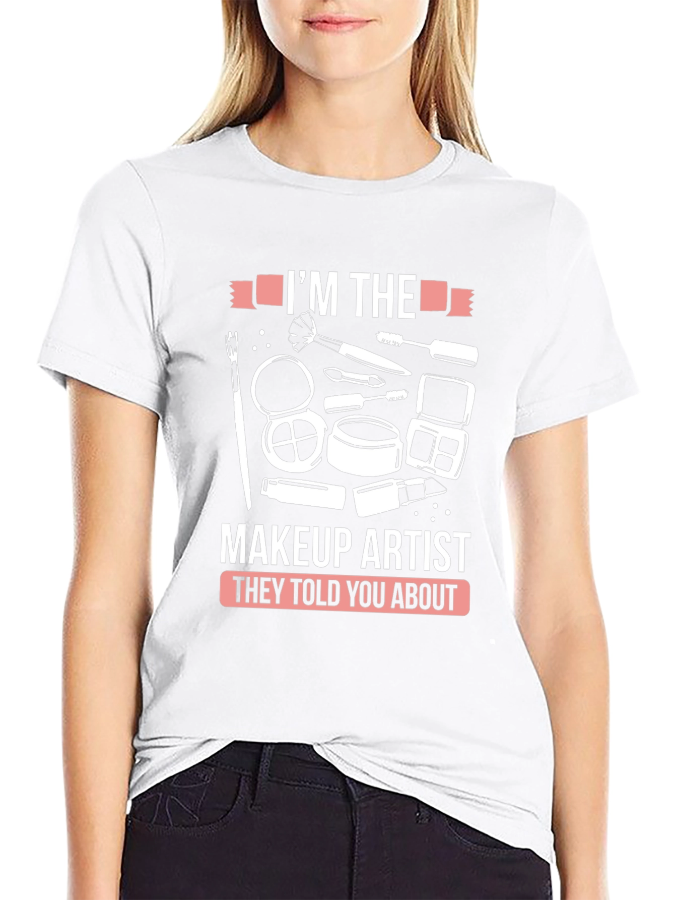 Makeup Artist T-Shirt - Funny Graphic Tee - 9