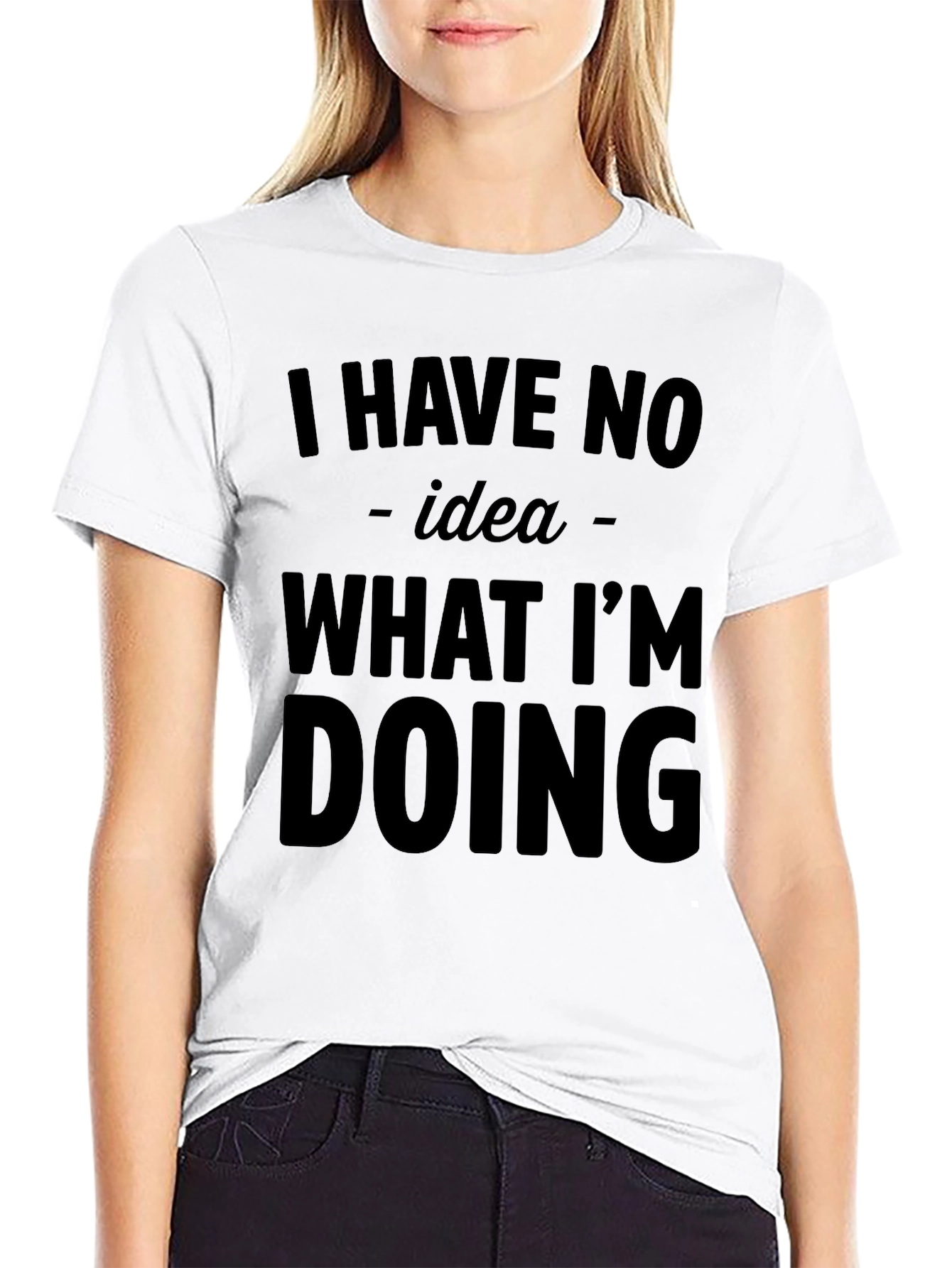Black Humorous "I Have No Idea What I'm Doing" Graphic T-Shirt view 9