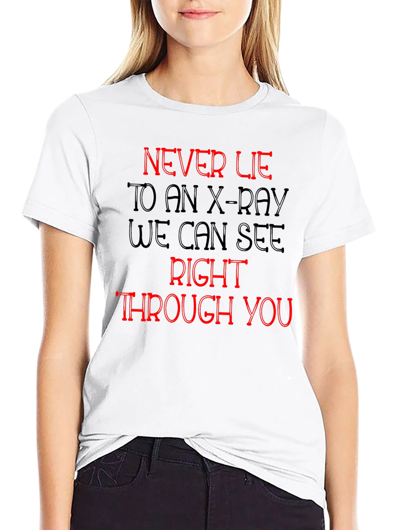 Black Never Lie to an X-Ray T-Shirt view 9