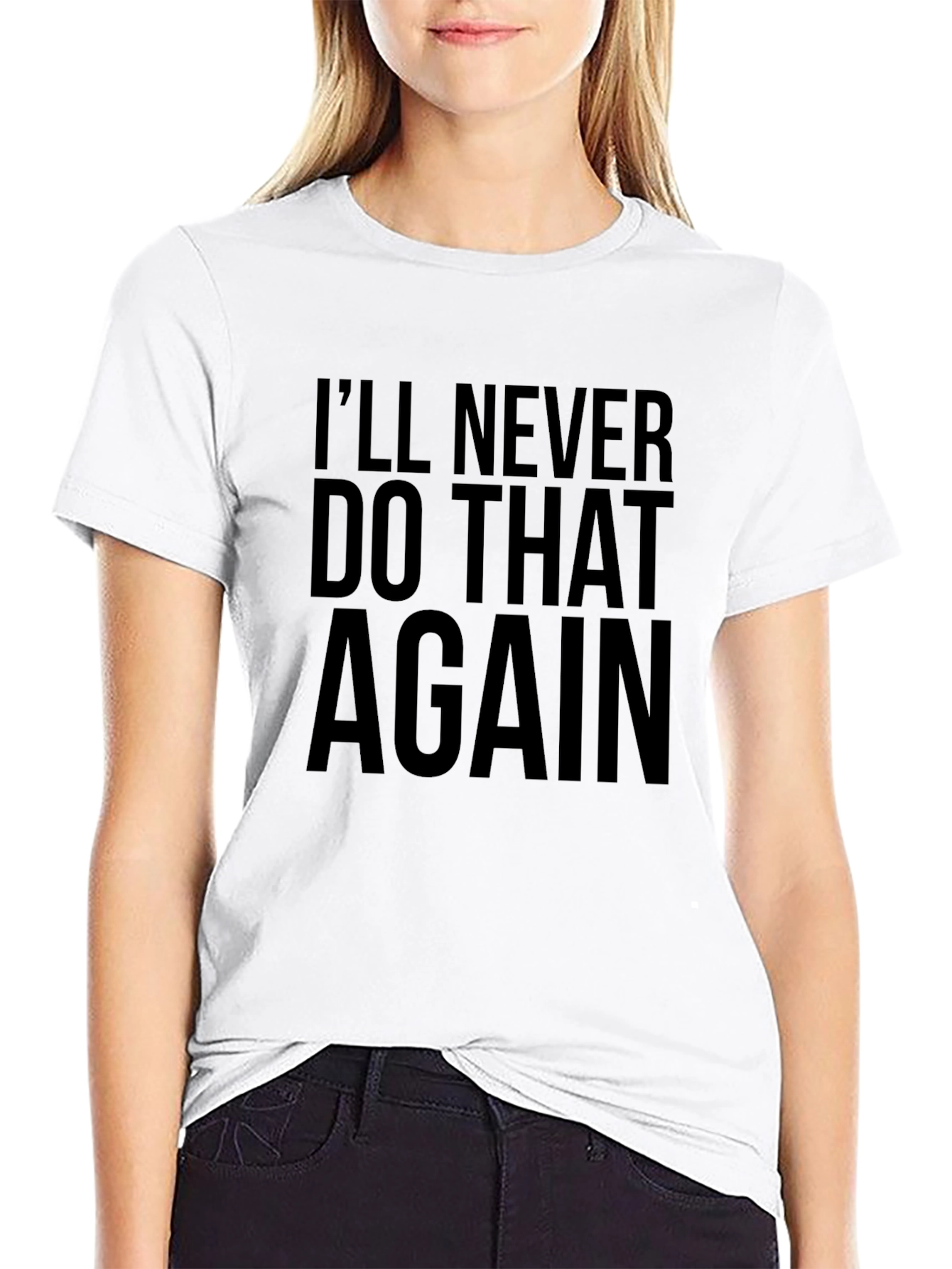 Black I'll Never Do That Again T-Shirt view 9