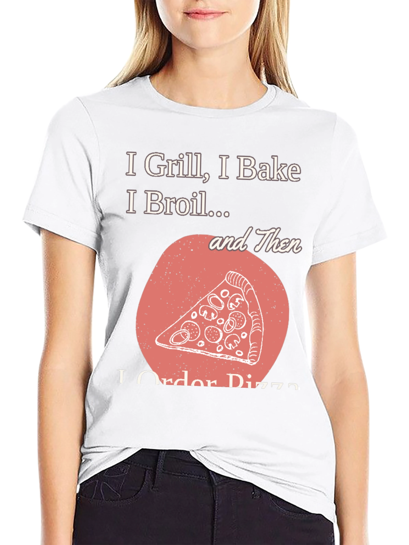 Black I Grill Bake Broil Then I Order Pizza Graphic Tee view 9