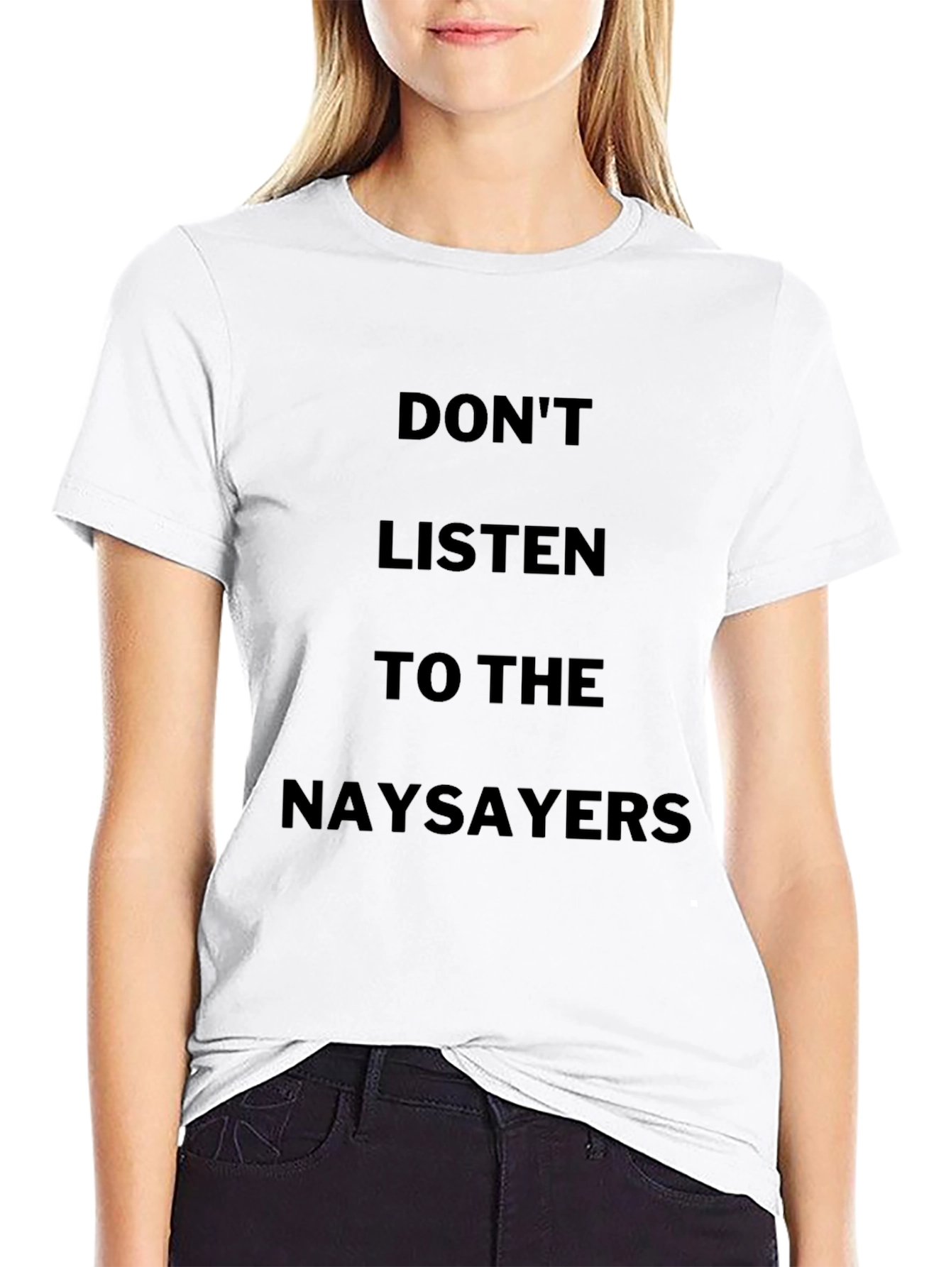 Black Don't Listen to the Naysayers Black T-Shirt view 9