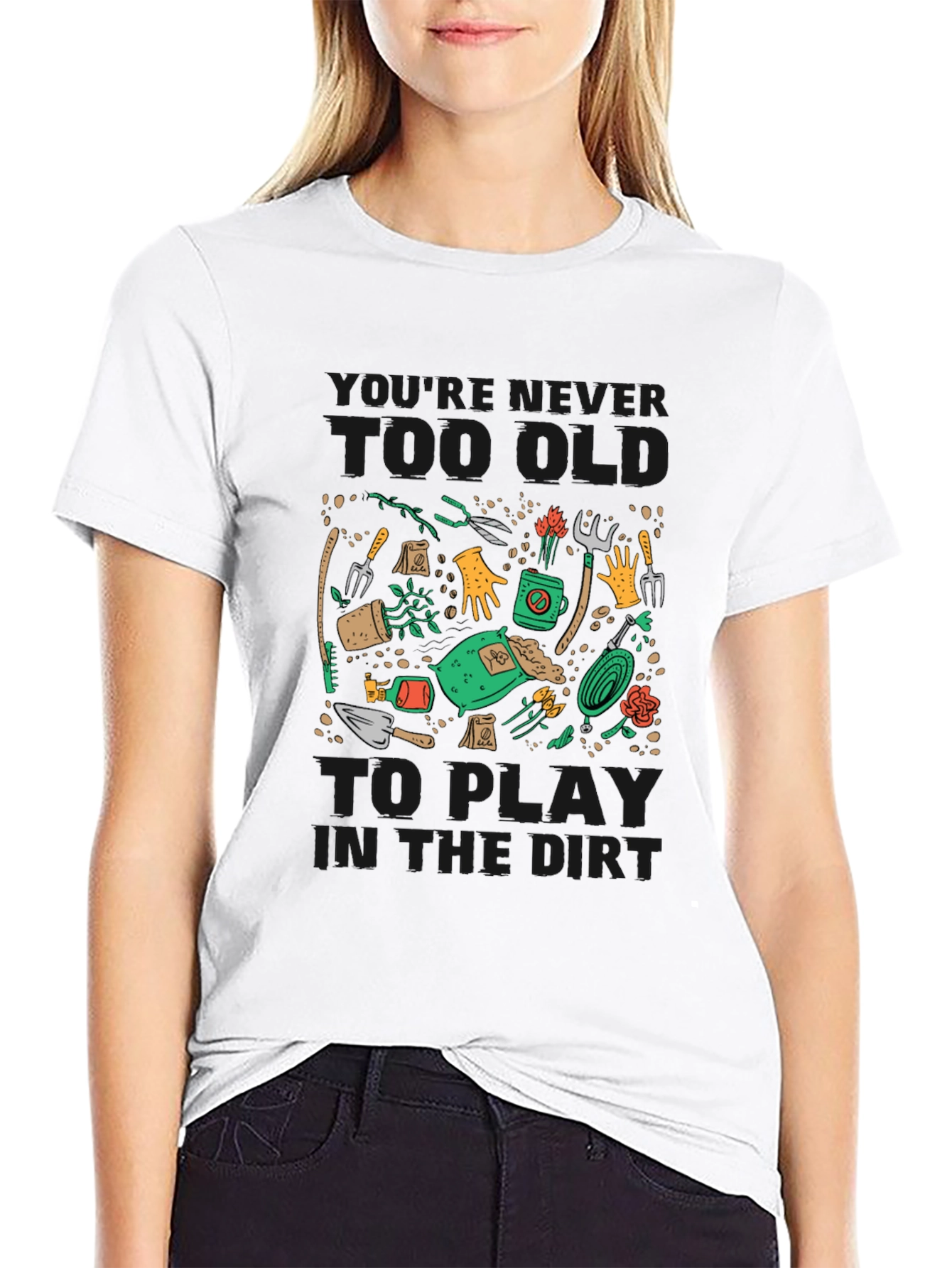 Black Gardening T-Shirt: Never Too Old To Play in the Dirt view 9