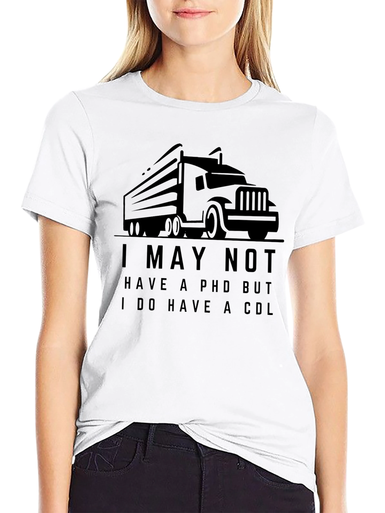 Black Truck Driver Humor T-Shirt: I May Not Have a PHD view 9