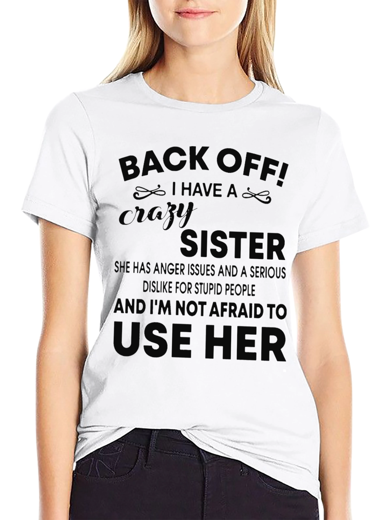 Black Back Off! I Have A Crazy Sister T-Shirt view 9