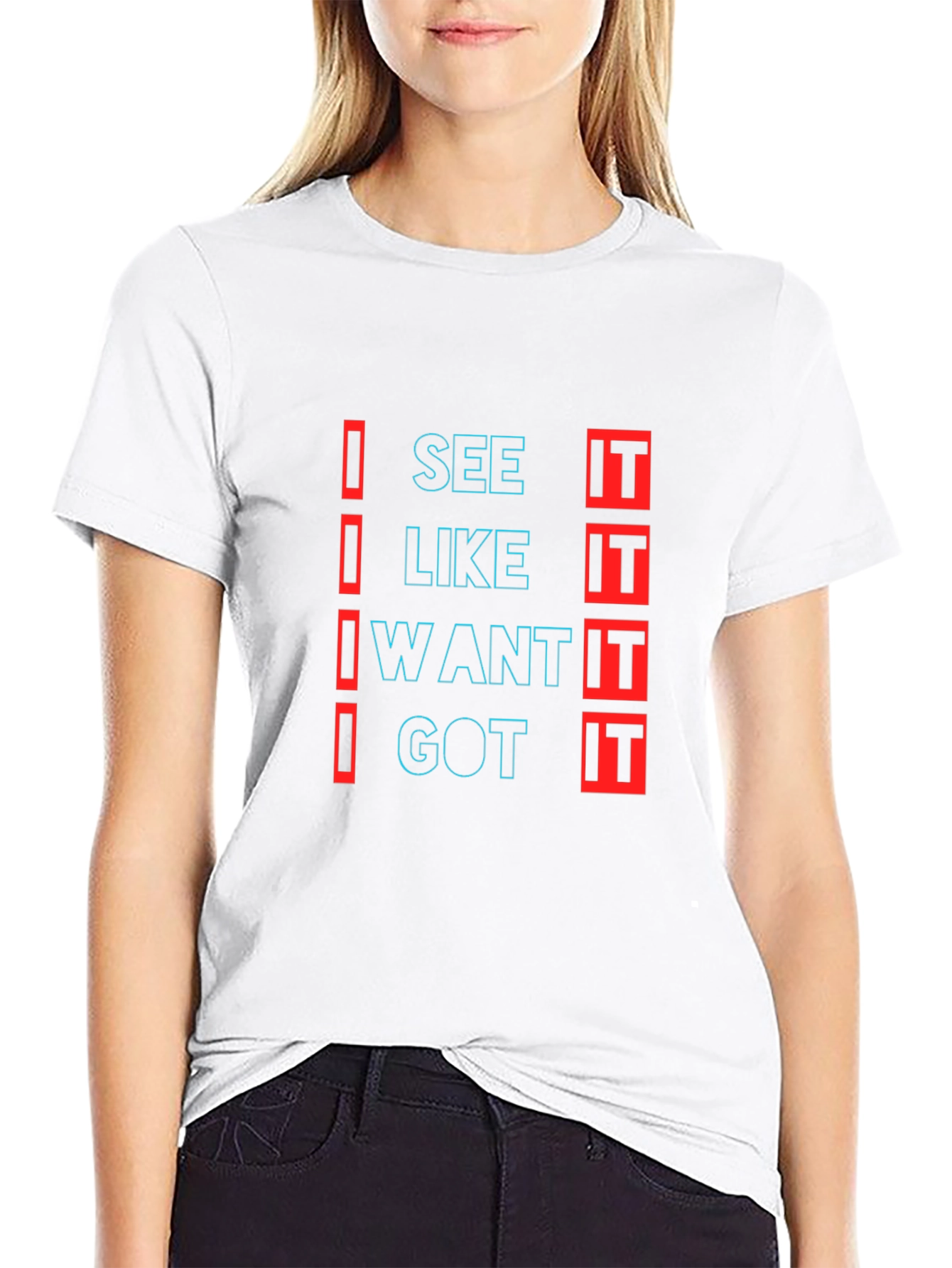 Black Trendy "I See It, I Like It, I Want It, I Got It" Black T-Shirt view 9