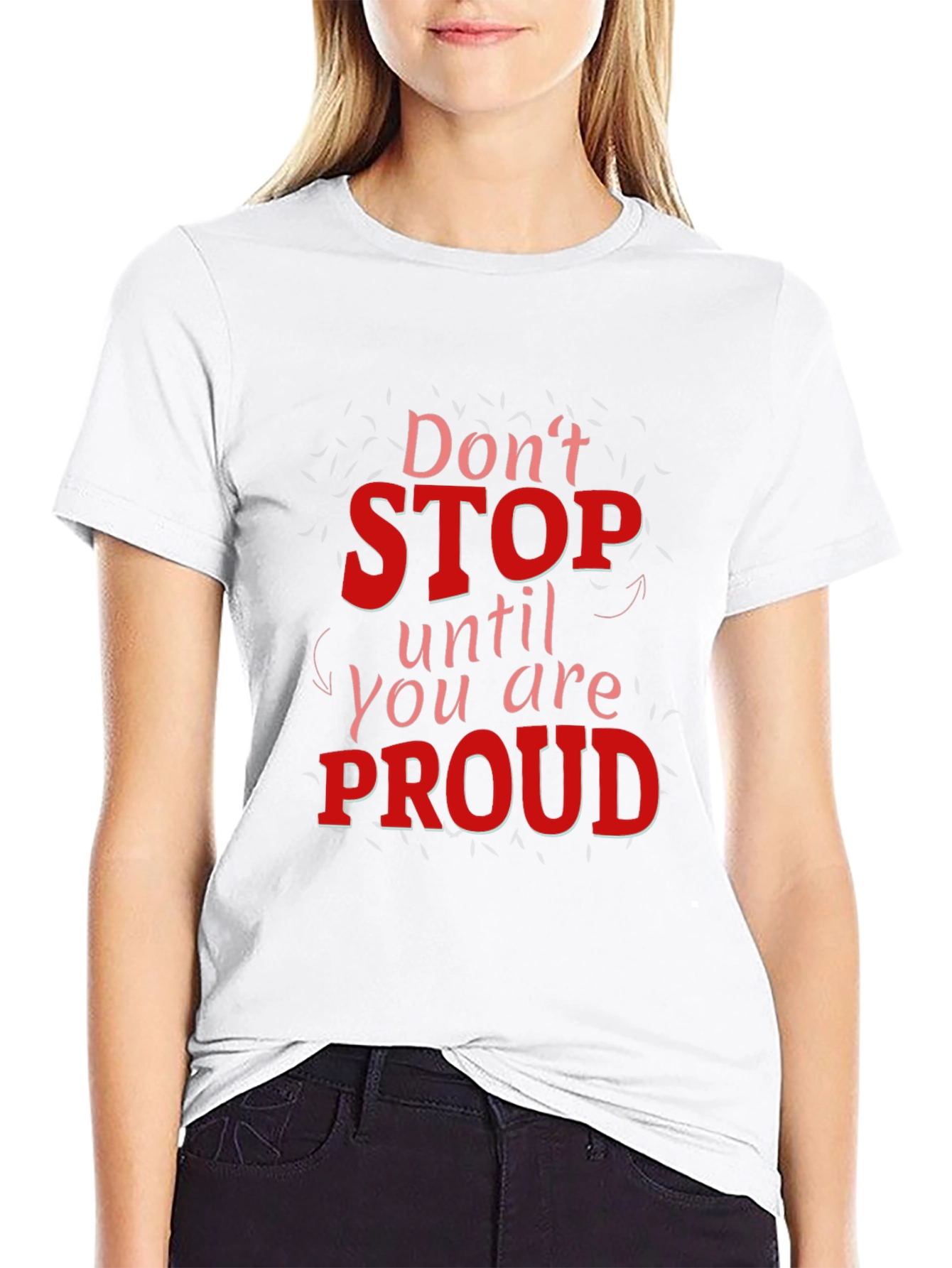 Black Motivational Graphic Tee - Don't Stop Until You Are Proud view 9