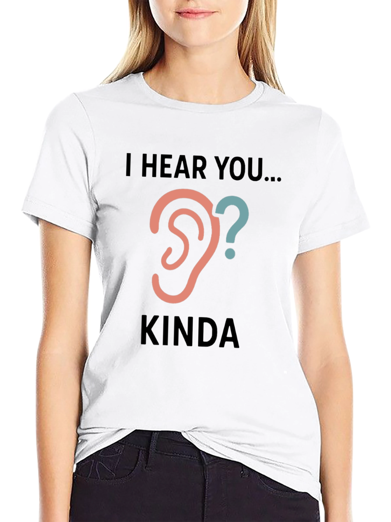 Black I Hear You Kinda Tee - Humorous Graphic T-Shirt view 9
