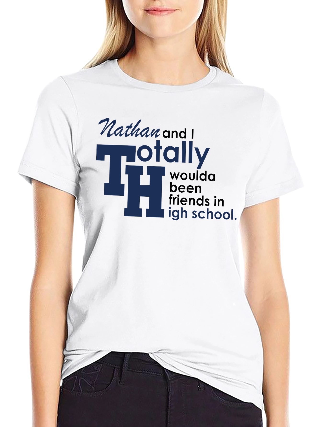 Black Nathan & I Totally TH Woulda Been Friends T-Shirt view 9