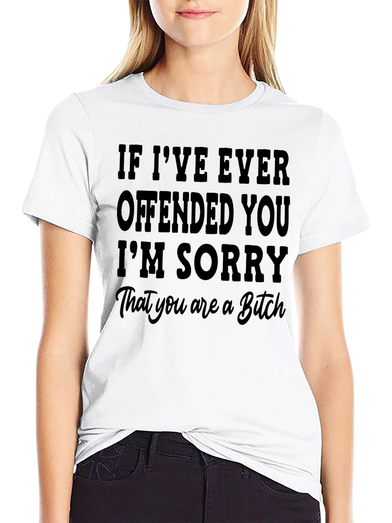 Black Offensive Humor T-Shirt: I'm Sorry... You are a Bitch view 9