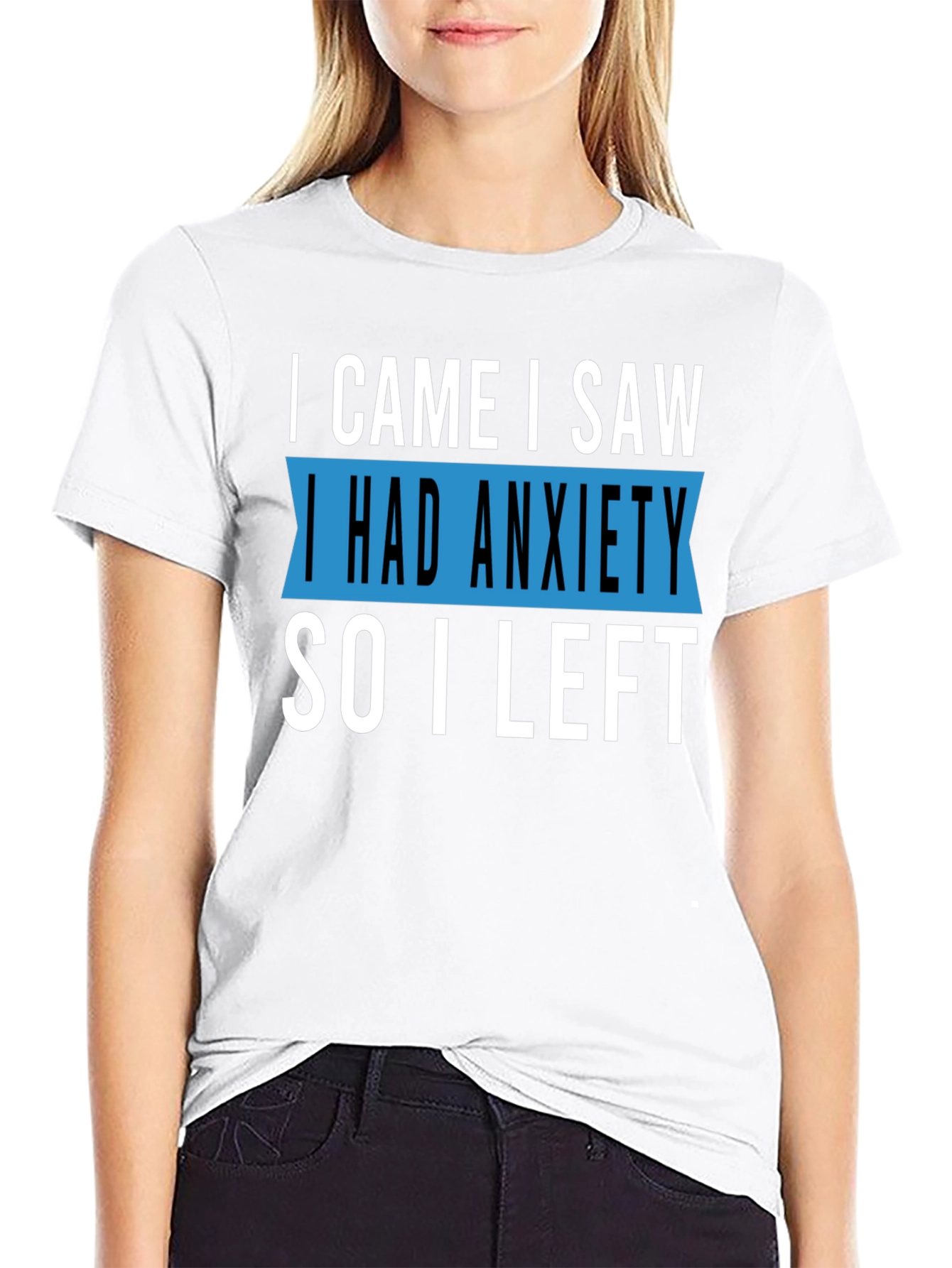 Black Anxiety T-Shirt - I Came I Saw I Had Anxiety So I Left view 9