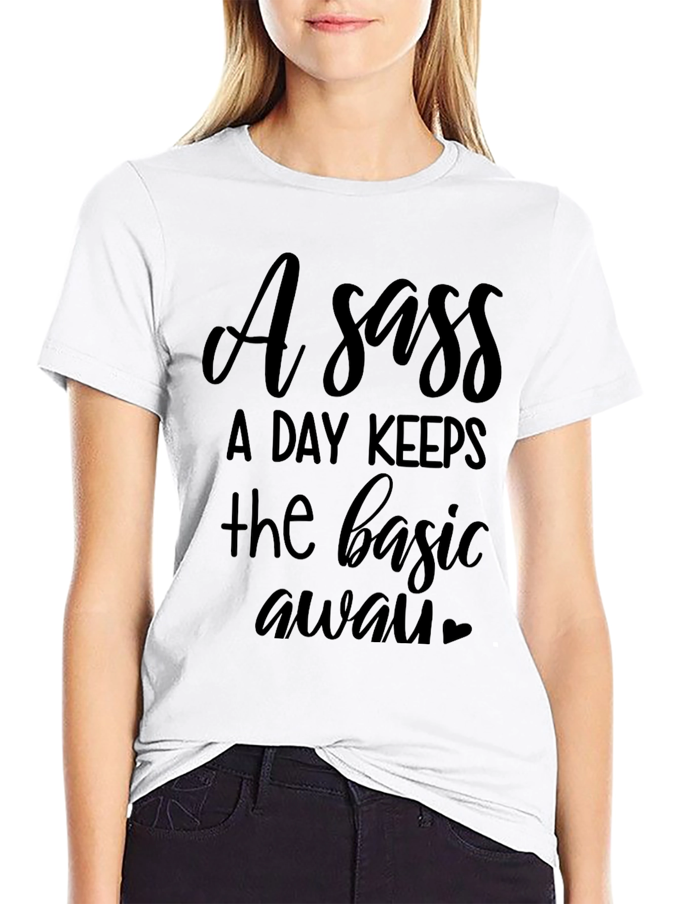 Black Sassy T-Shirt - "A Sass A Day Keeps the Basic Away" view 9