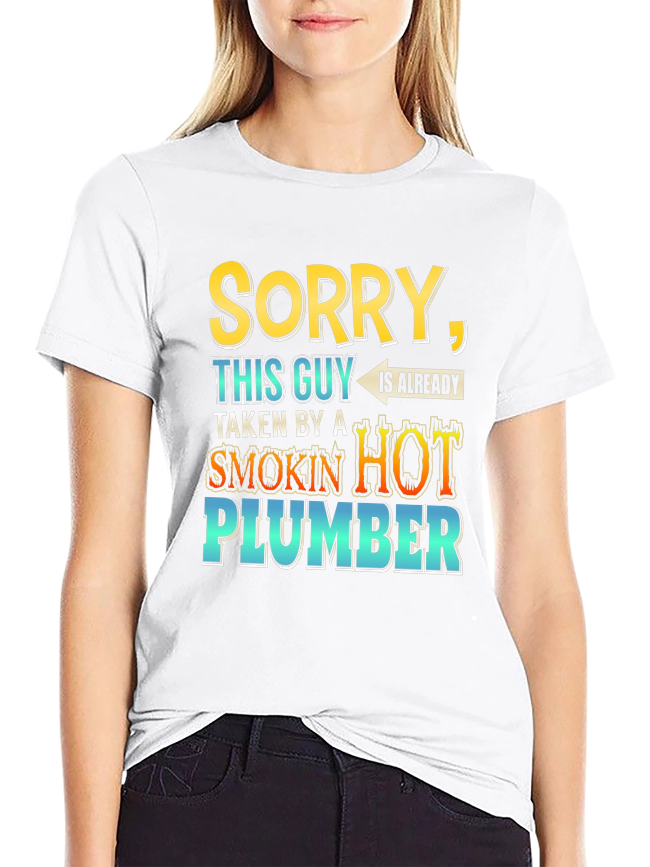 Black Sorry, Taken By a Smokin' Hot Plumber T-Shirt view 9