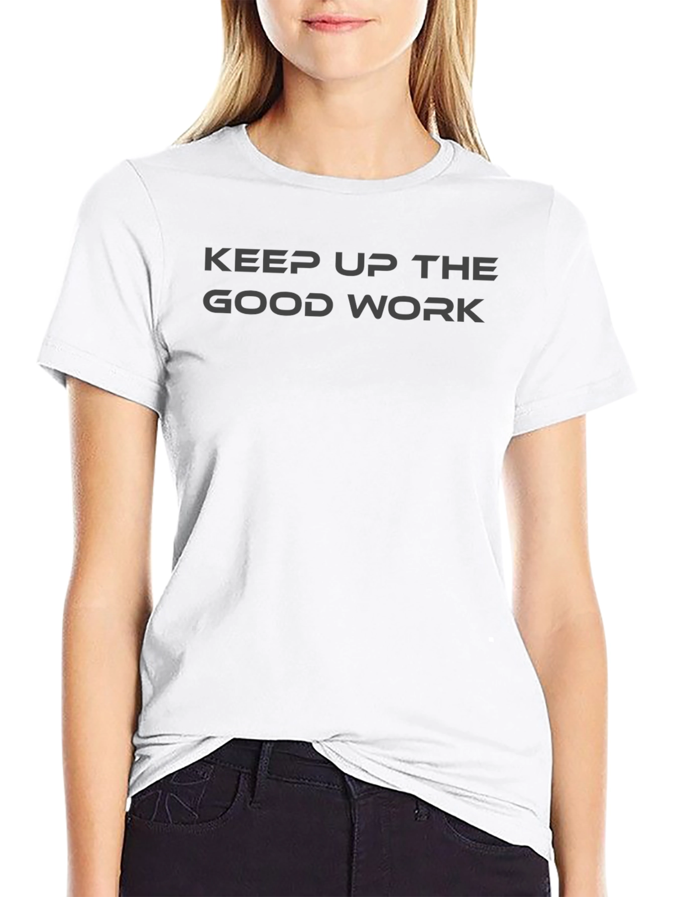 Black Keep Up The Good Work T-Shirt view 9