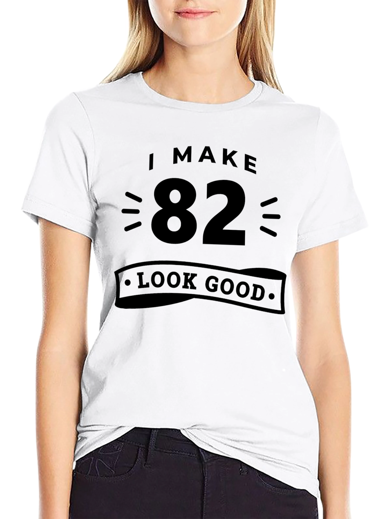 Black I Make 82 Look Good Black T-Shirt view 9