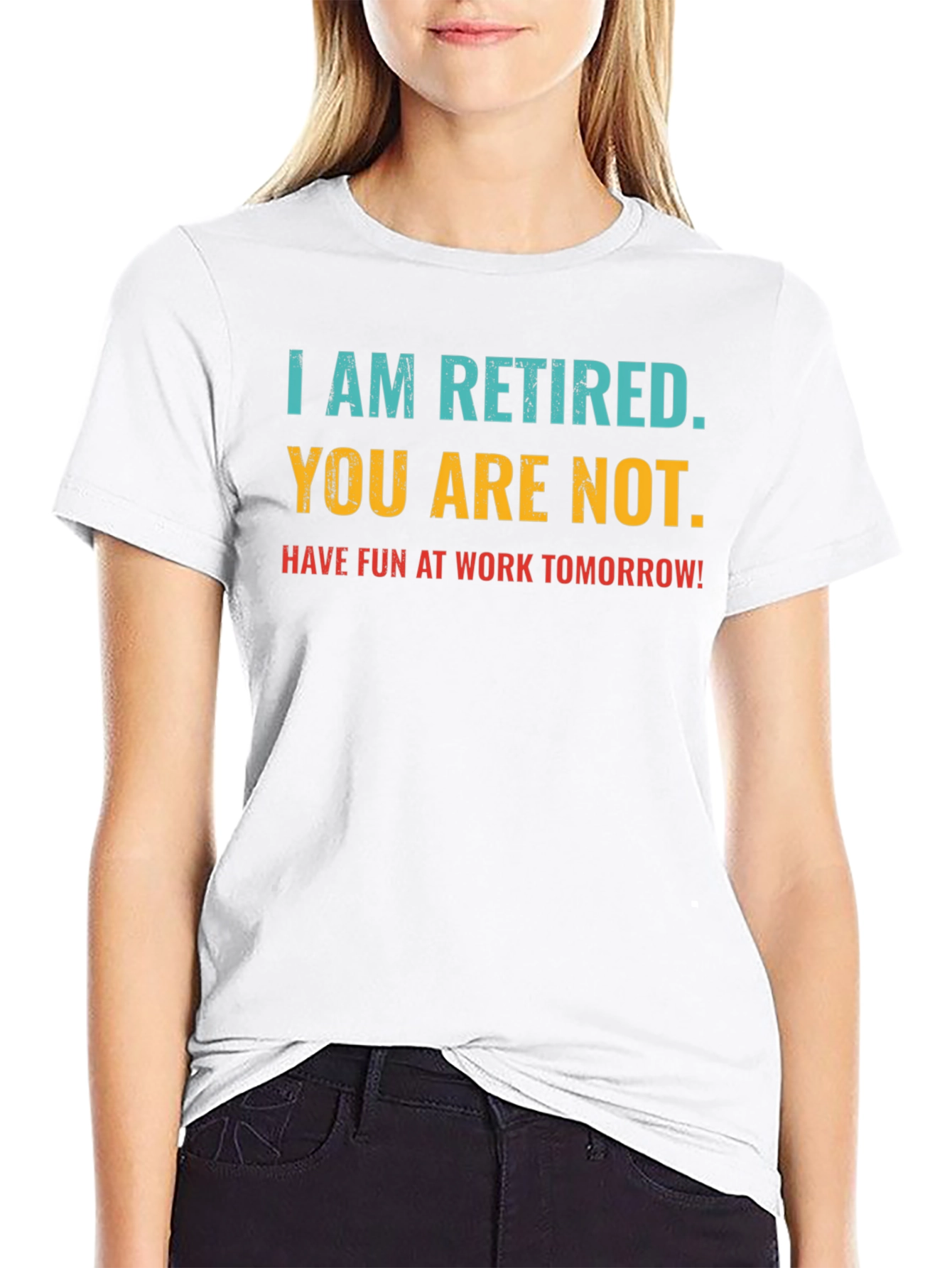 Black Retired Fun T-Shirt: You Are Not, Work Tomorrow Humor Tee view 9