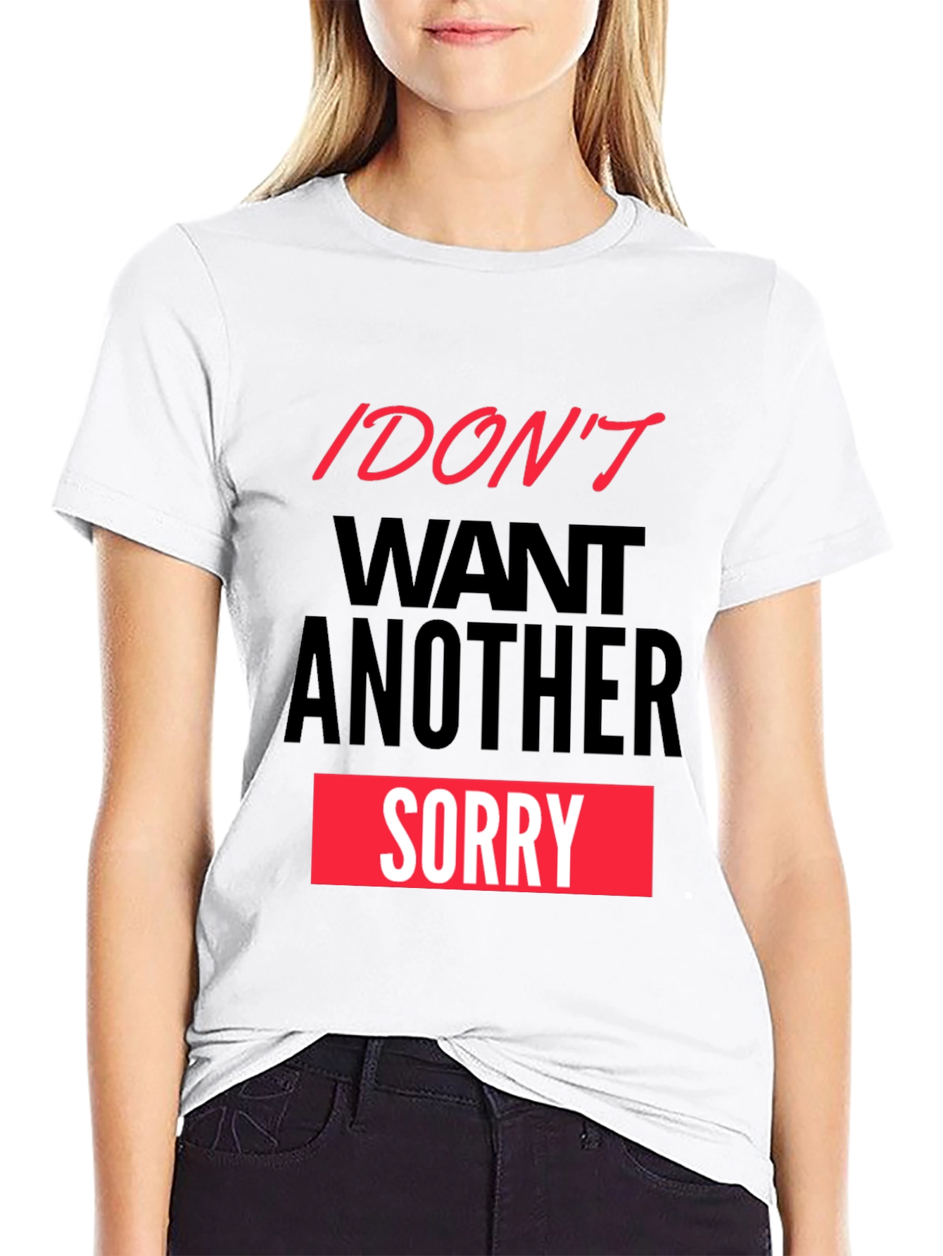 Black I Don't Want Another Sorry Graphic Tee view 9