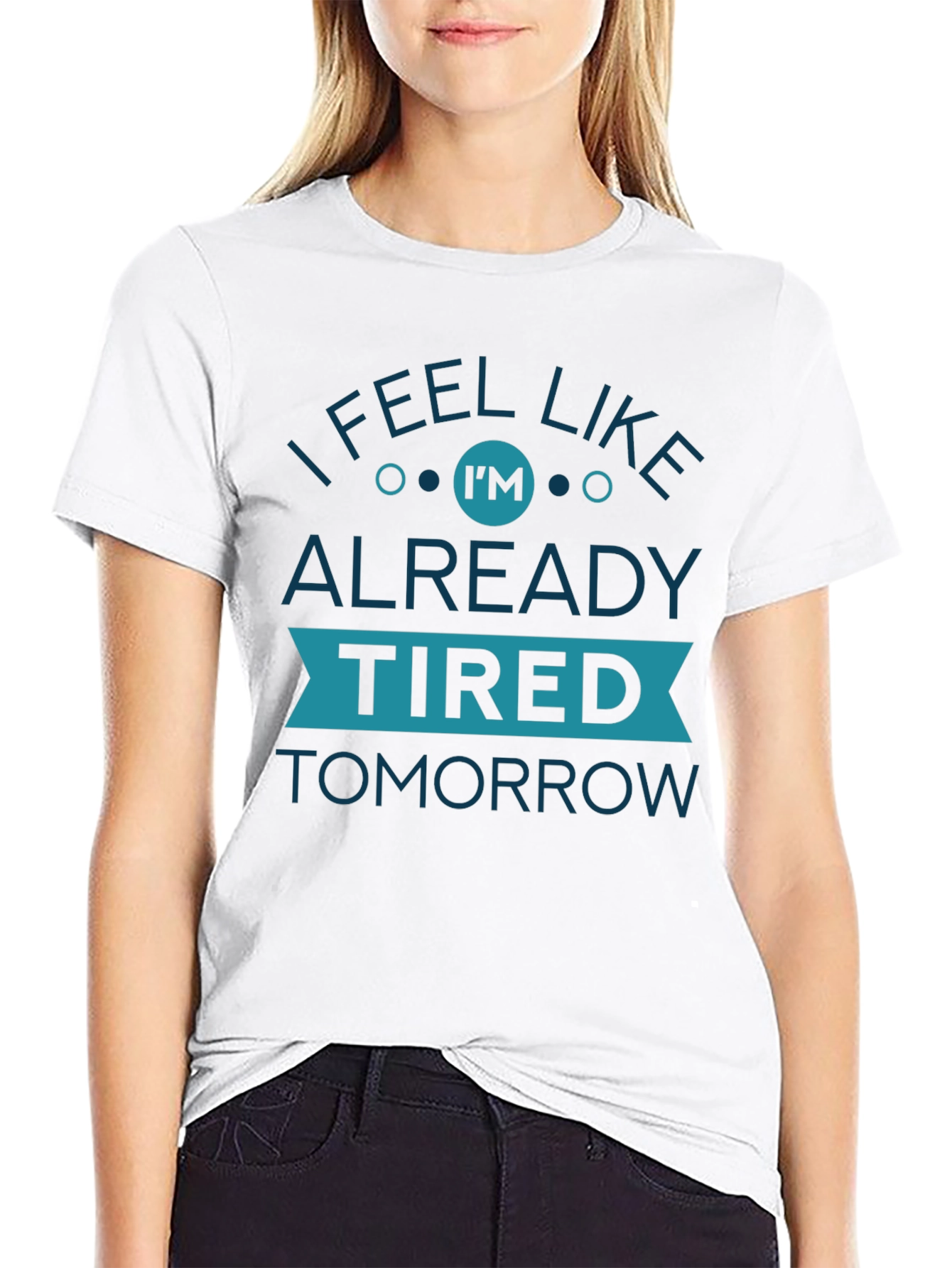 Black I Feel Like I'm Already Tired Tomorrow Graphic Tee view 9