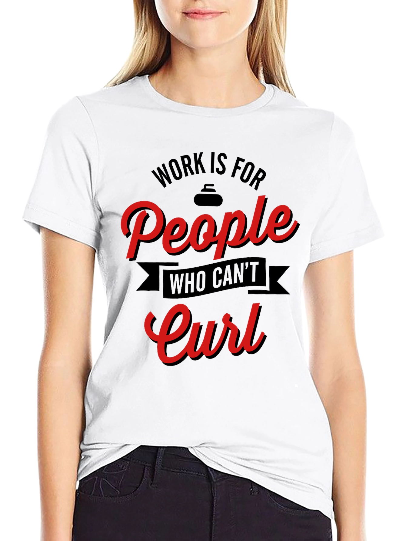 Black Funny Curling T-Shirt - Work is for People Who Can't Curl view 9